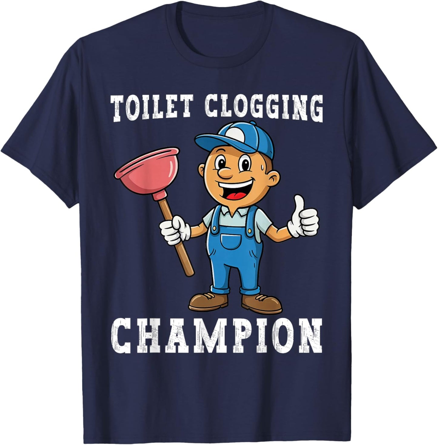 Toilet Clogging Champion Funny Plumber Humor Joke Dad T-Shirt - T-Shirt | Navy