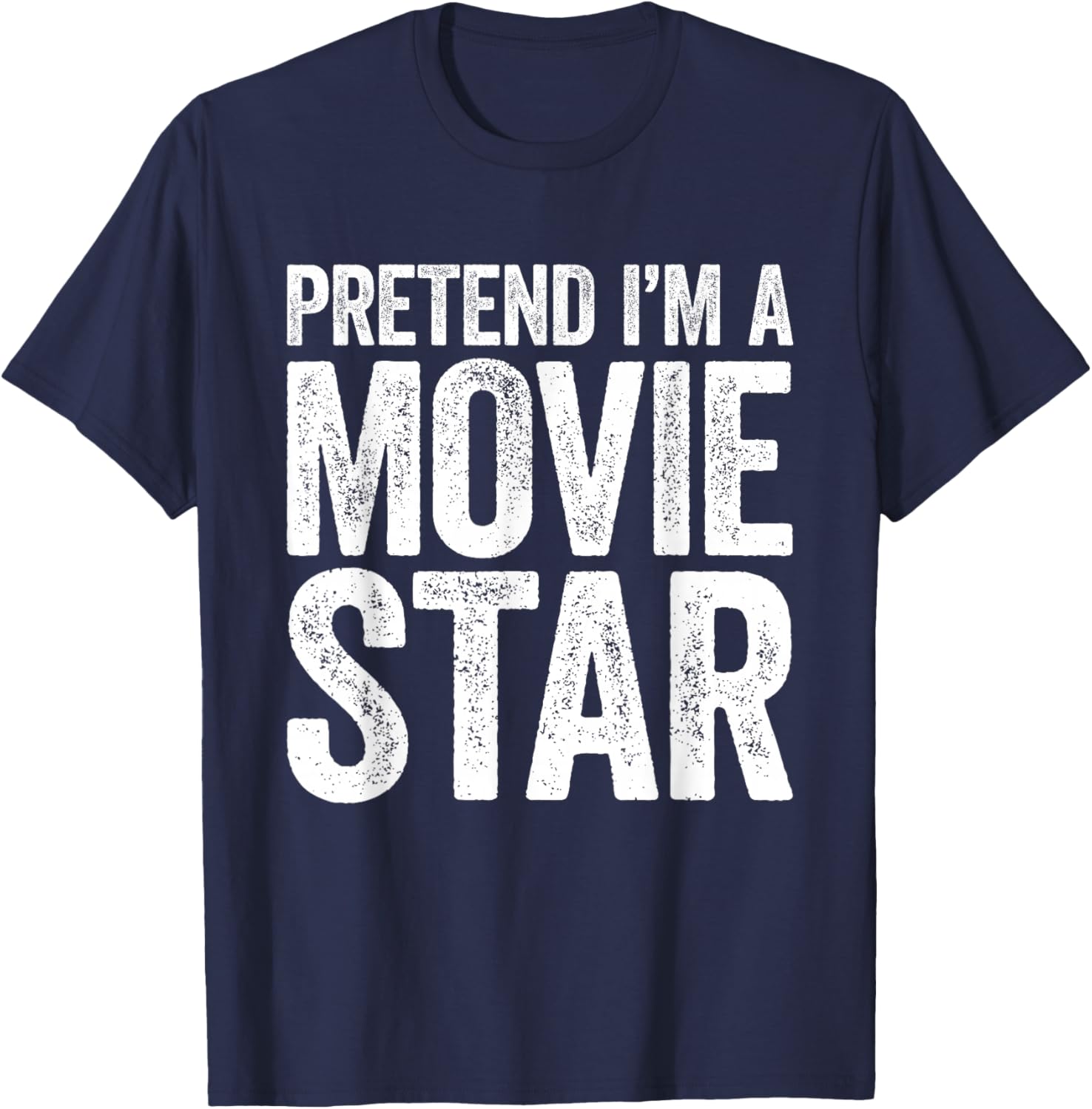 Pretend I'm A Movie Star Shirt Adult Men Women Kids Costume T-Shirt - T-Shirt | Navy