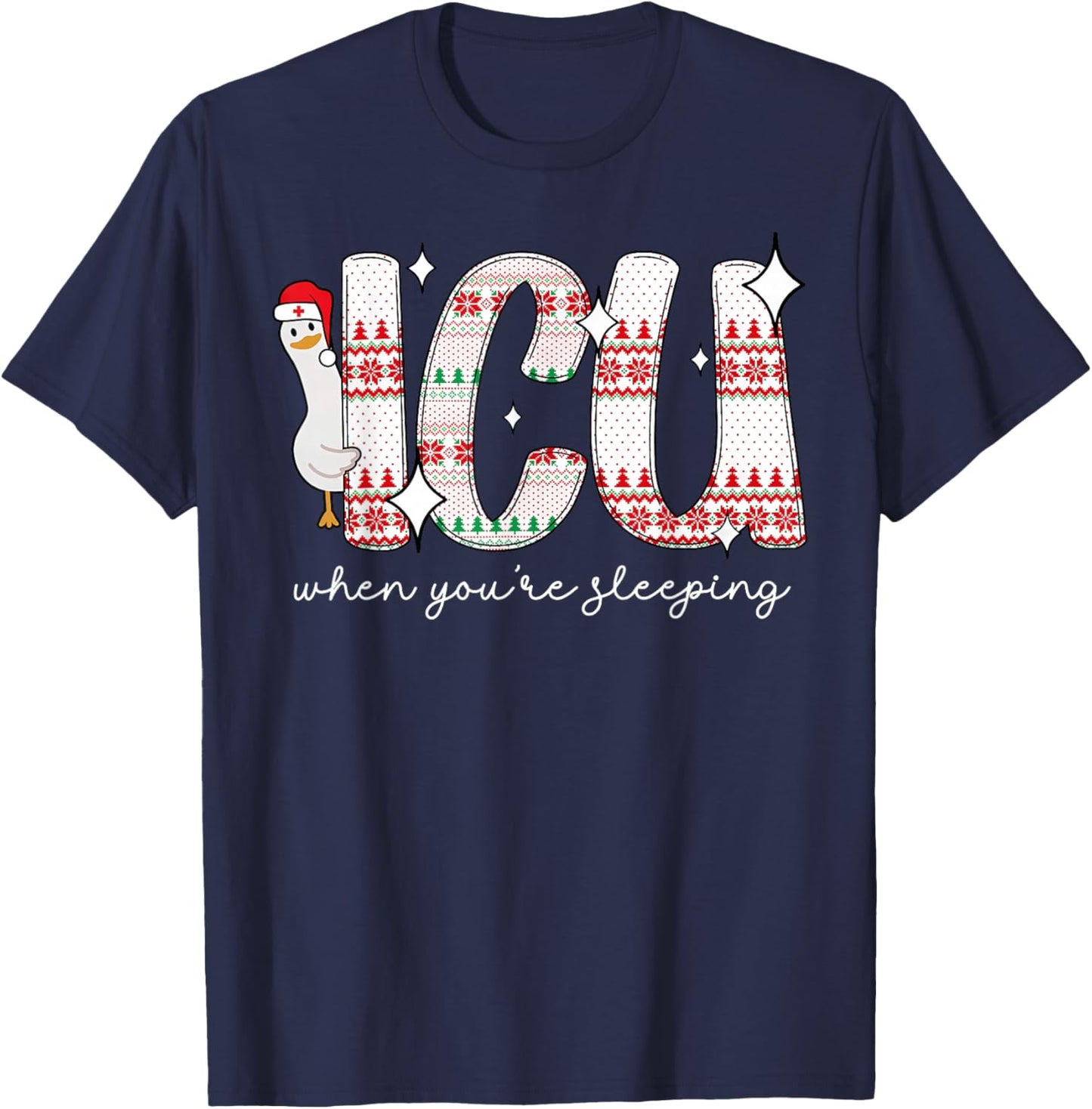 ICU When You're Sleep Silly Goose Santa Christmas RN Nurse T-Shirt - T-Shirt | Navy