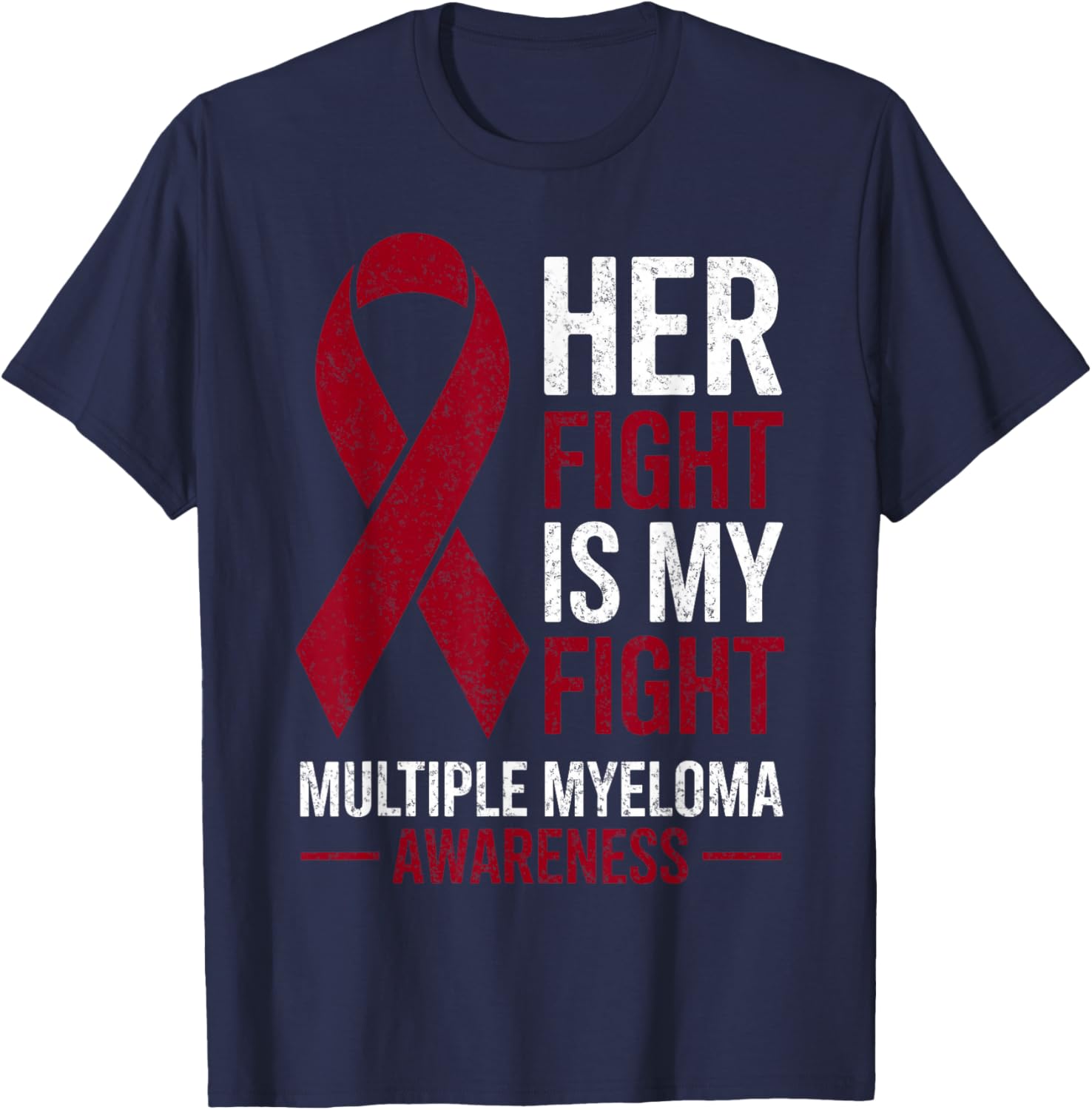 Her Fight is My Fight Multiple Myeloma Cancer Awareness T-Shirt - T-Shirt | Navy