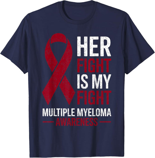 Her Fight is My Fight Multiple Myeloma Cancer Awareness T-Shirt - T-Shirt | Navy