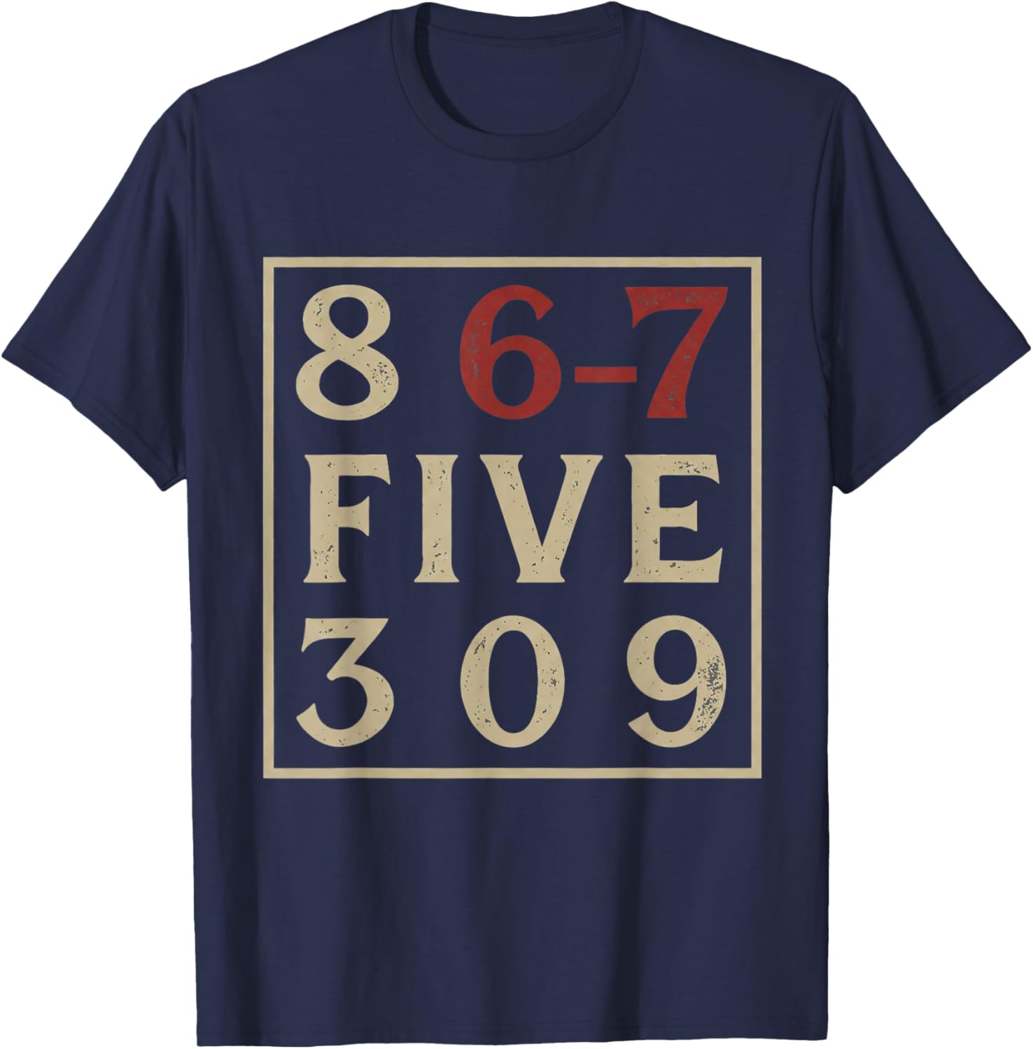 8 6 7 Five 3 0 9 8 6-7 5309 67 Meme Music Gen X Six Seven T-Shirt - T-Shirt | Navy