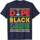 Dope Black Caregiver Centennial 1926 2026 Black History T-Shirt - T-Shirt | Navy
