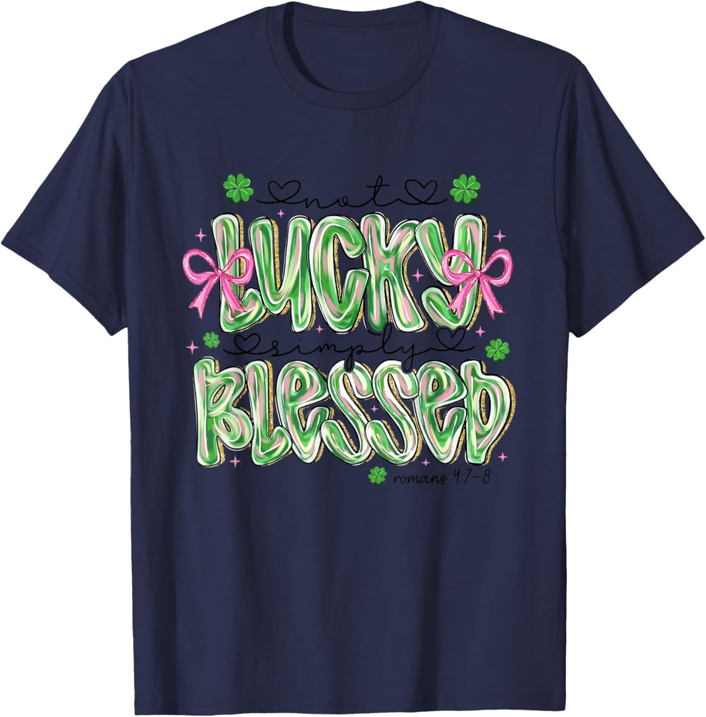 Not Lucky Simply Blessed Cute St Patricks Day Shamrock Irish T-Shirt - T-Shirt | Navy