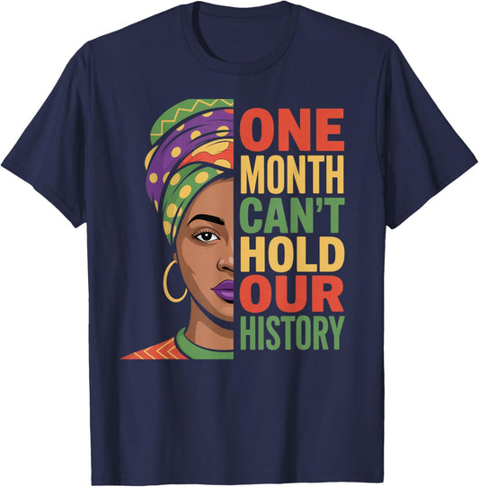 One Month Can't Hold Our History Black History Month T-Shirt - T-Shirt | Navy