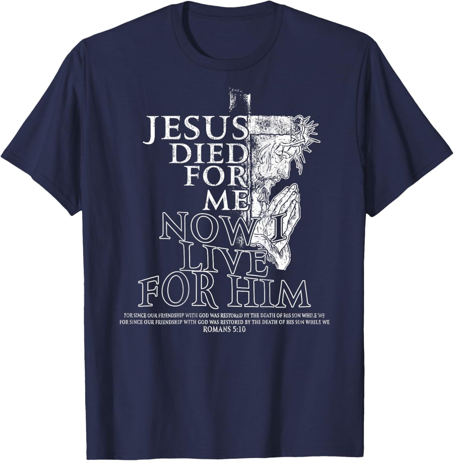 Jesus Died for Me Now I Live Christian - (On Back) T-Shirt - T-Shirt | Navy