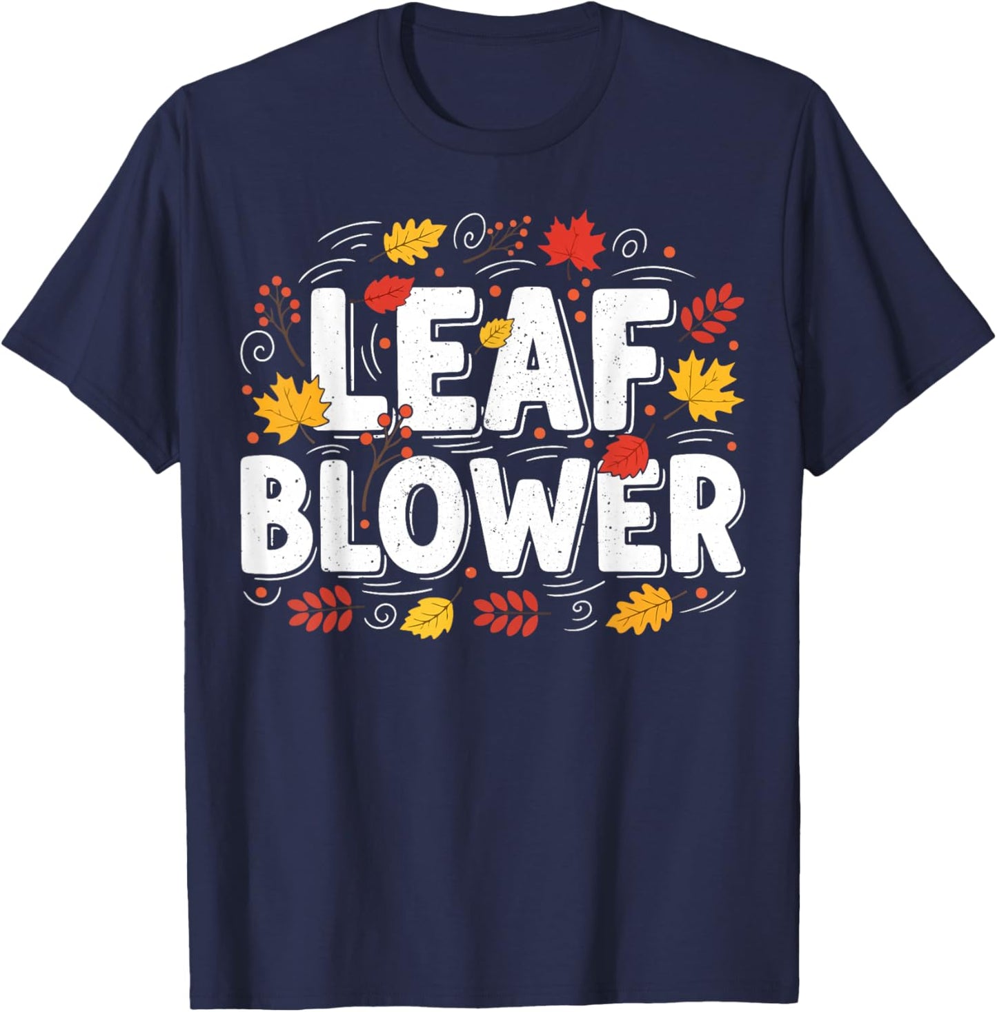 Leaf Blower Funny Autumn Season Falling Leaves Cleanup T-Shirt - T-Shirt | Navy