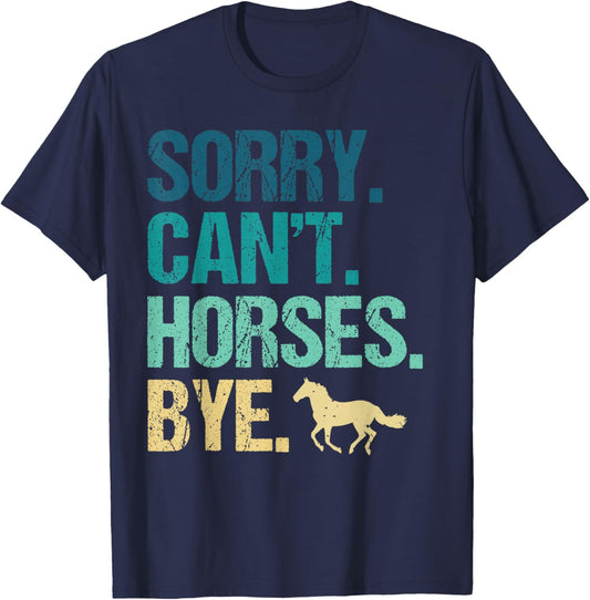 Funny Horse Sorry Can't Horses Bye Vintage Horseback Riding T-Shirt - T-Shirt | Navy