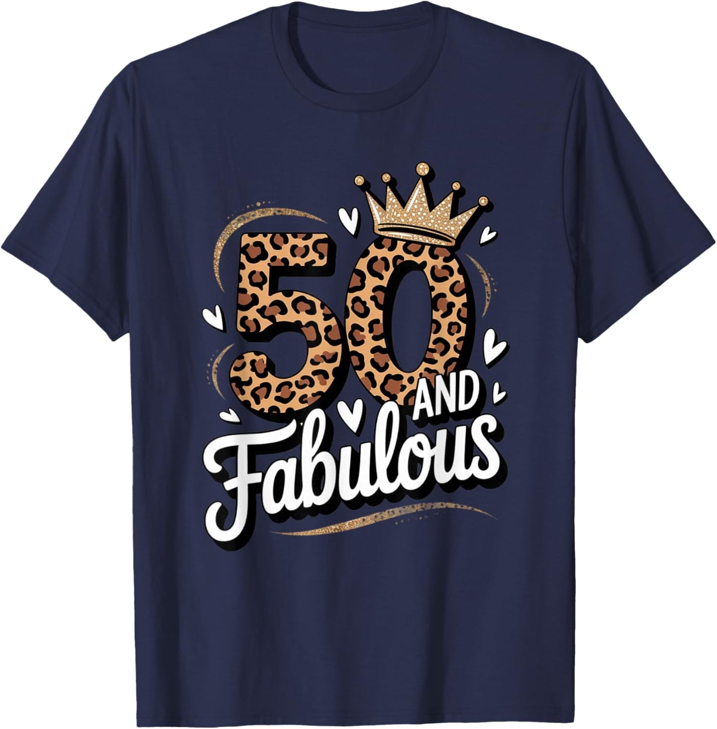 50 and Fabulous Leopard Art 50 Years Birthday Celebration T-Shirt - T-Shirt | Navy