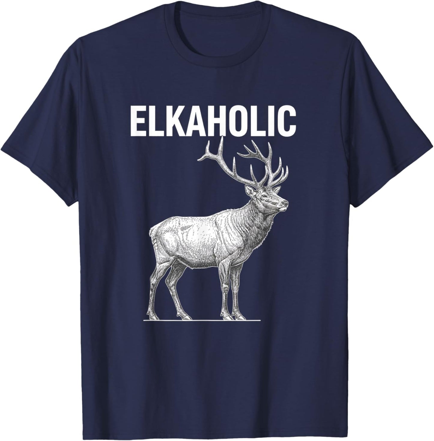 Elkaholic Elk Hunting Humor for Hunters Funny Elk T-Shirt - T-Shirt | Navy