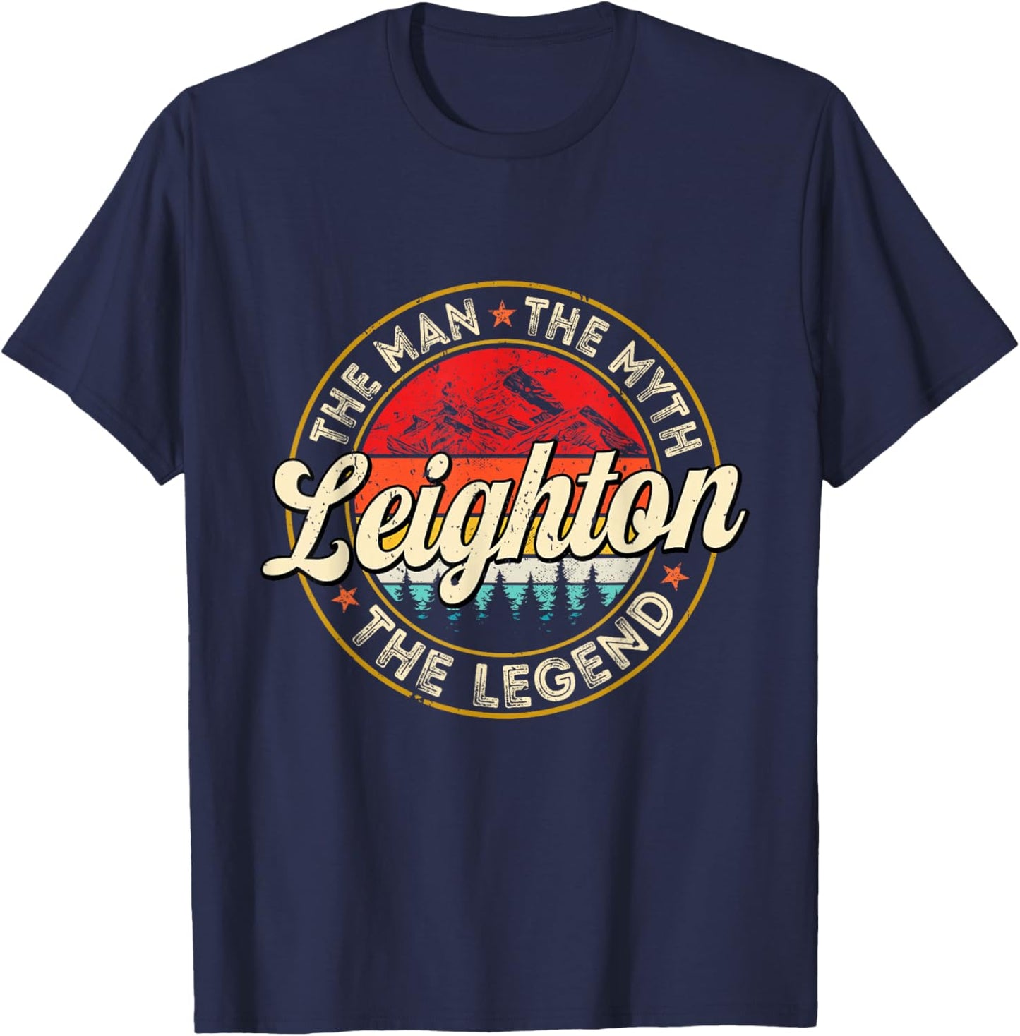 Leighton The Man The Myth The Legend Personalized Name T-Shirt - T-Shirt | Navy