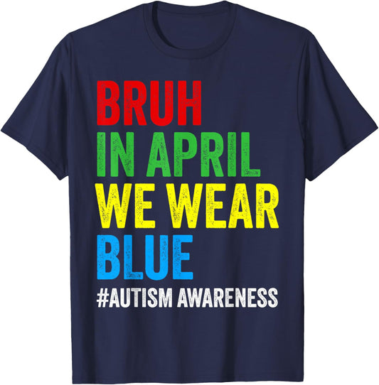 Autism Awareness Kids Boys Bruh in April We Wear Blue T-Shirt - T-Shirt | Navy