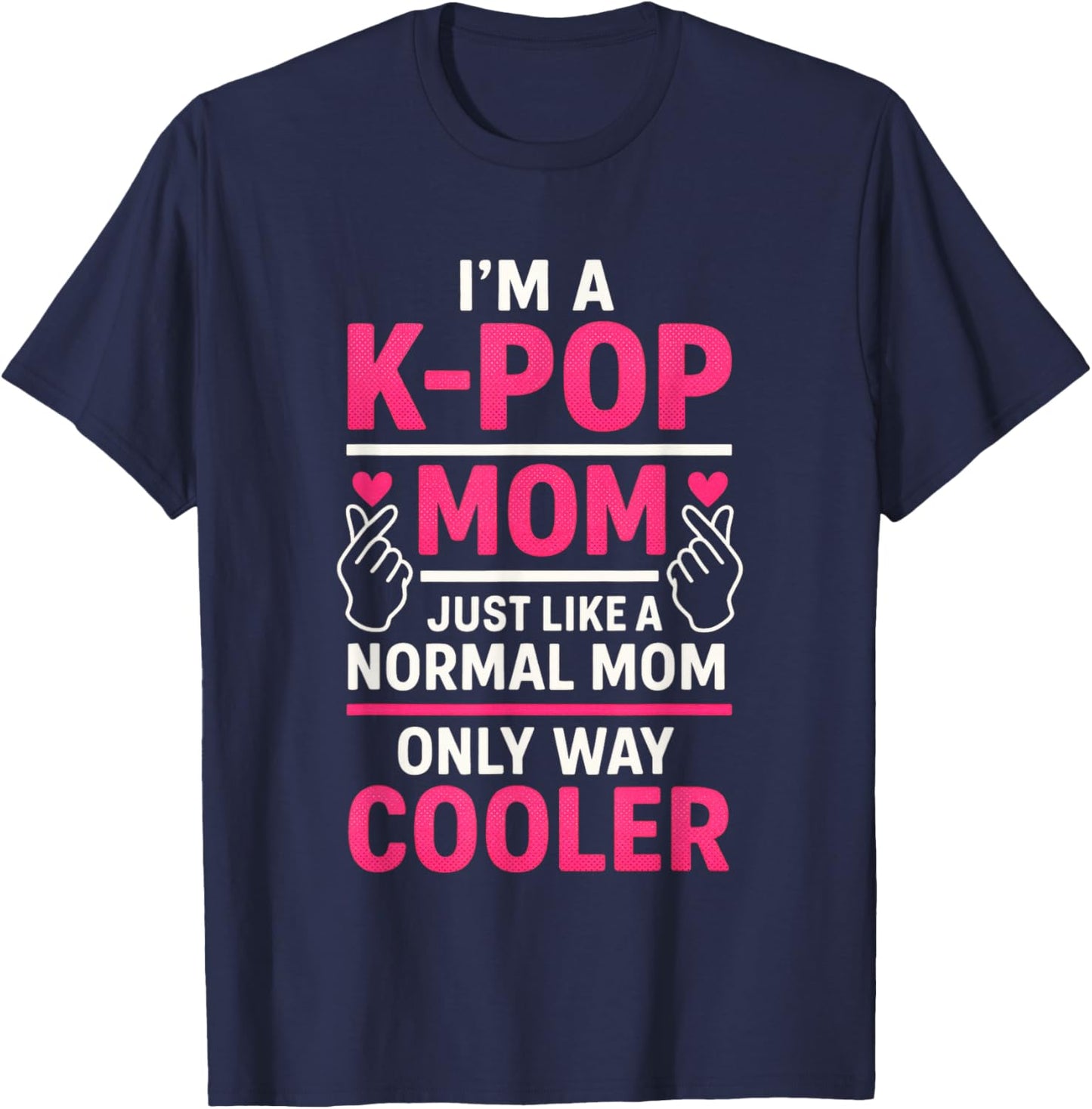 I'm a K-POP MOM - Funny South Korea Fan T-Shirt - T-Shirt | Navy