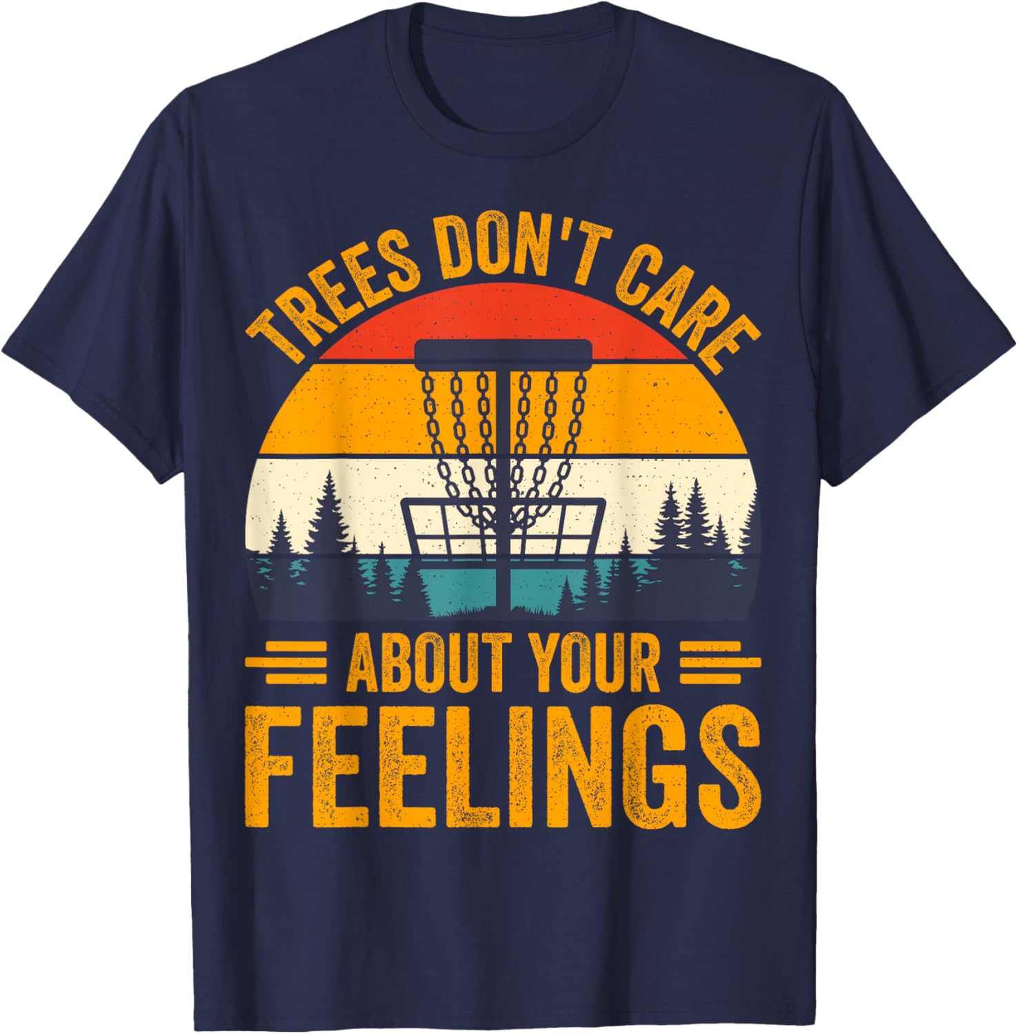 Trees Don't Care About Your Feelings T-Shirt - T-Shirt | Navy