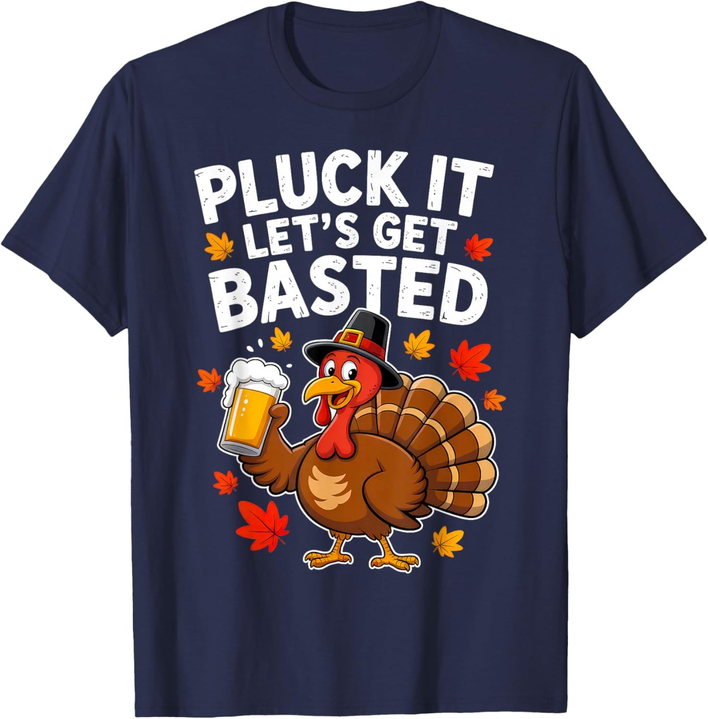 Pluck It Lets Get Basted Thanksgiving Funny Fall Dad Men T-Shirt - T-Shirt | Navy