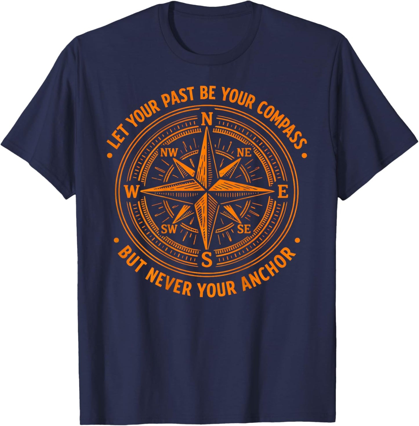(On Back) Let Your Past Be Your Compass But Never Your Anchor T-Shirt - T-Shirt | Navy