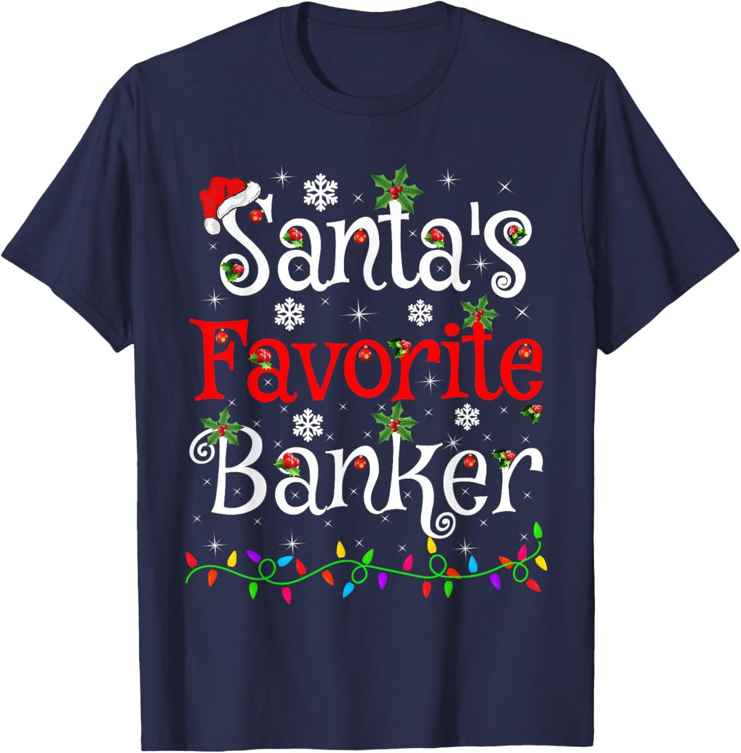 Santa Favorite Banker Christmas Family Lights Funny Xmas T-Shirt - T-Shirt | Navy