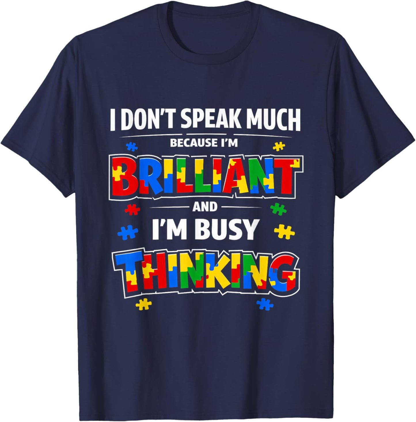 I Dont Speak Much Brilliant Autistic Autism Awareness T-Shirt - T-Shirt | Navy