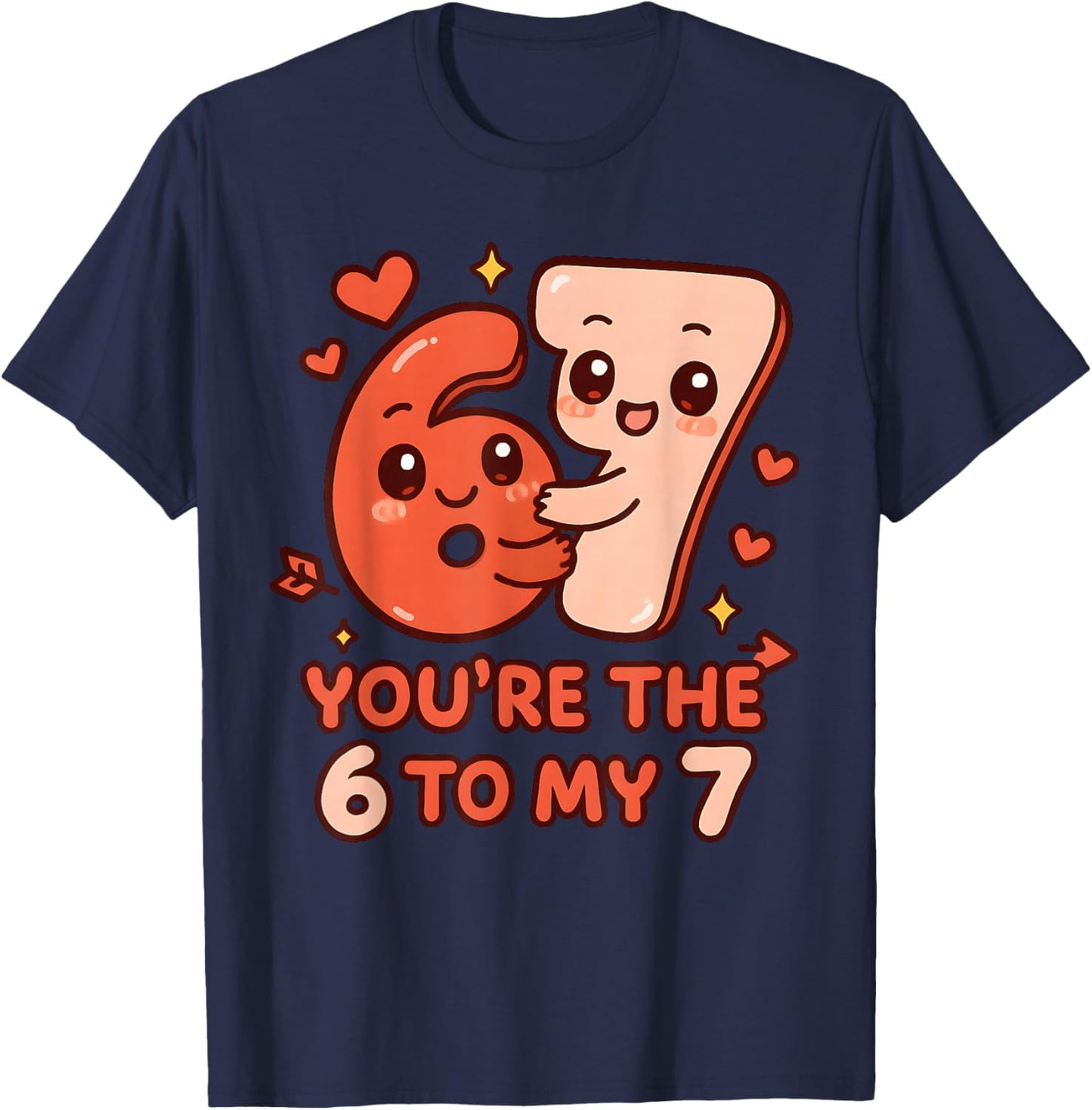 Valentine’s Day 67 You’re The 6 to My 7 Funny Viral Meme T-Shirt - T-Shirt | Navy