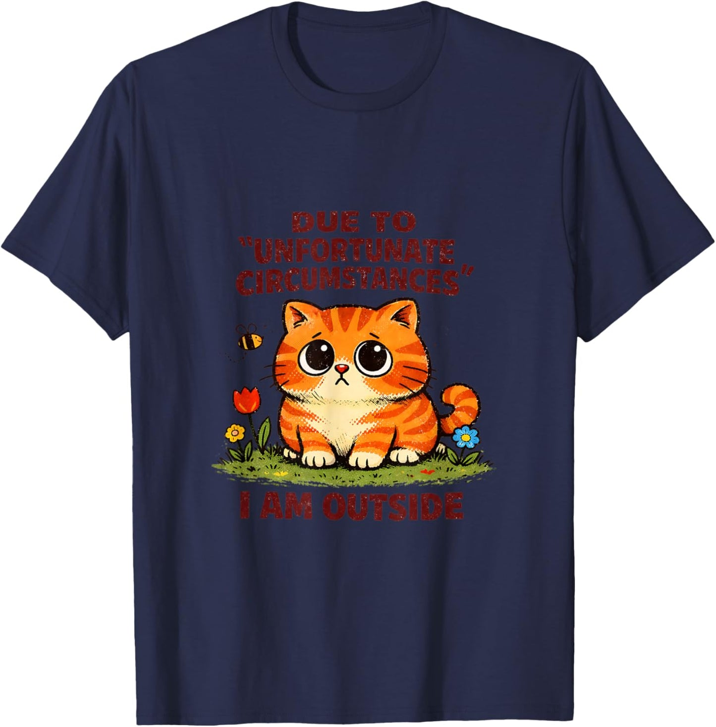 Sad Cat Unfortunate Circumstances Funny Sarcastic T-Shirt - T-Shirt | Navy