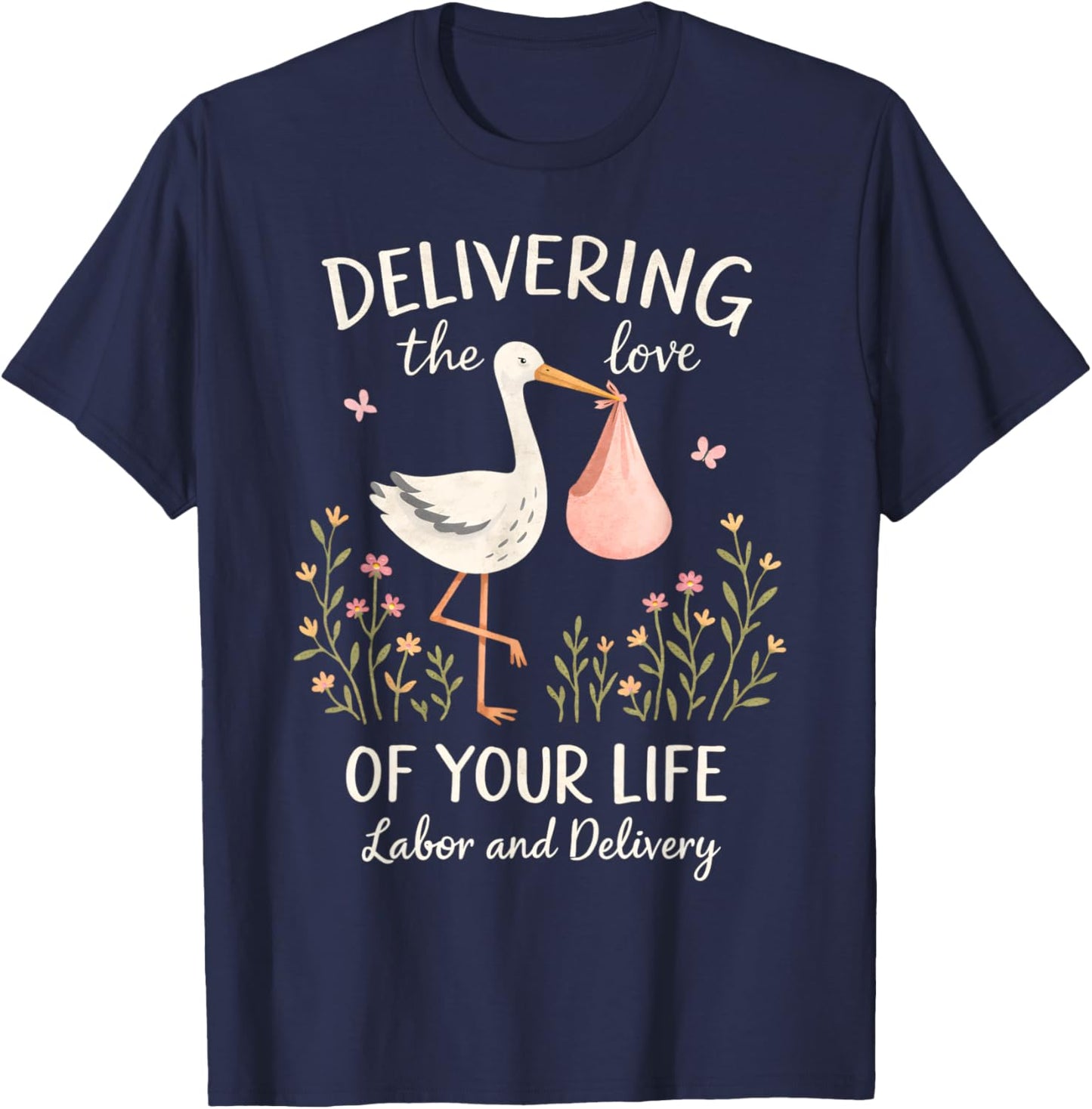 Valentines Labor & Delivery Delivering Loves of Your Life T-Shirt - T-Shirt | Navy