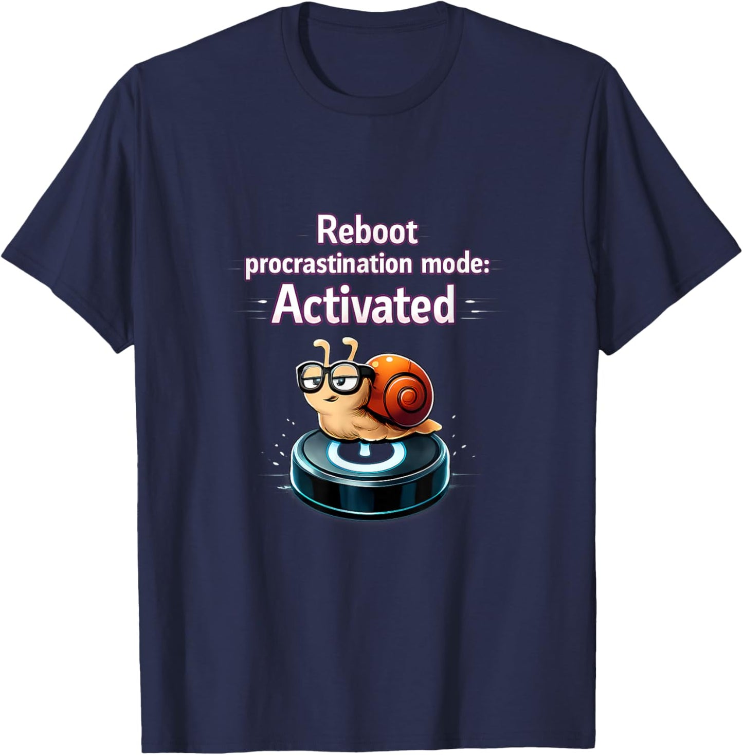 Reboot Procrastination Mode Activated Snail Tech Humor T-Shirt - T-Shirt | Navy