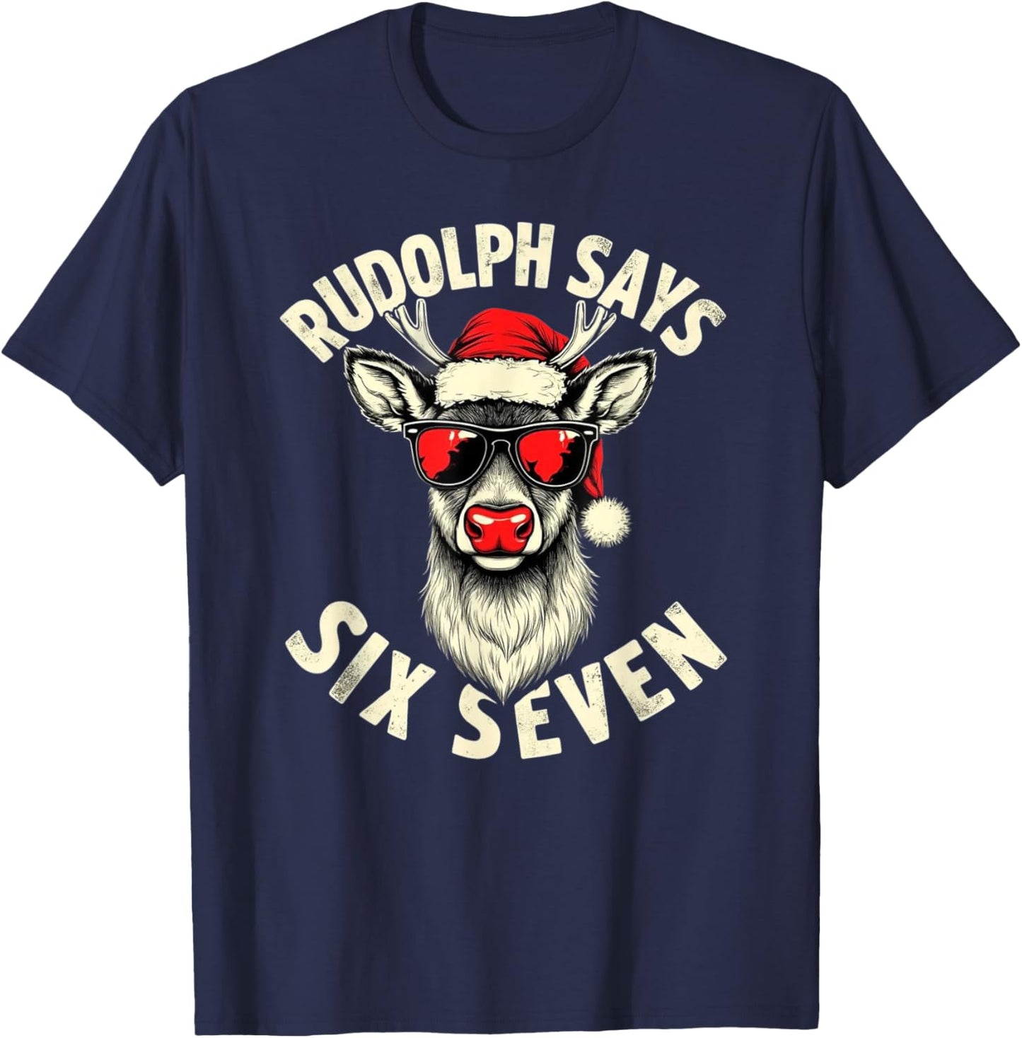 Rudolph Says Six Seven – Cool Santa Squad Festive Design T-Shirt - T-Shirt | Navy