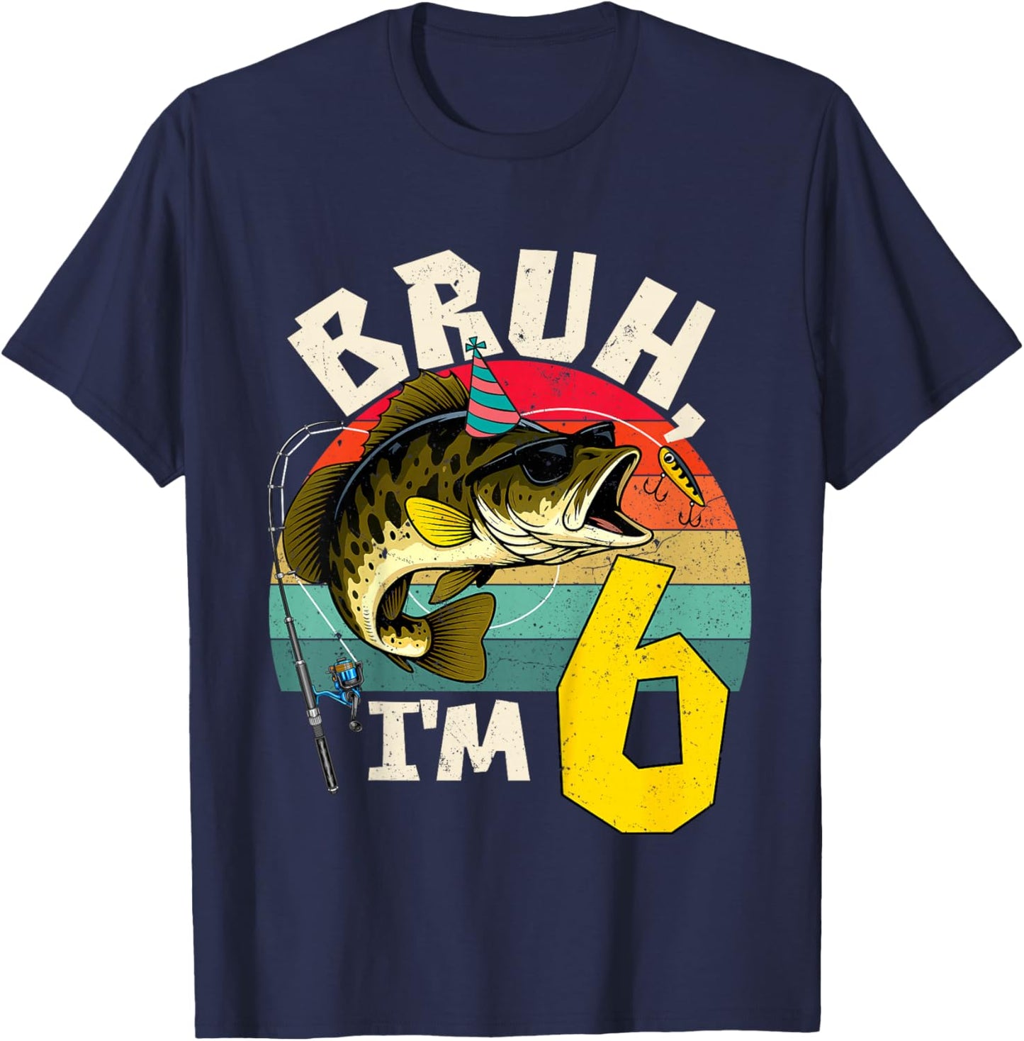 Bruh I'm 6 Years Old Fishing Birthday Theme Party T-Shirt - T-Shirt | Navy