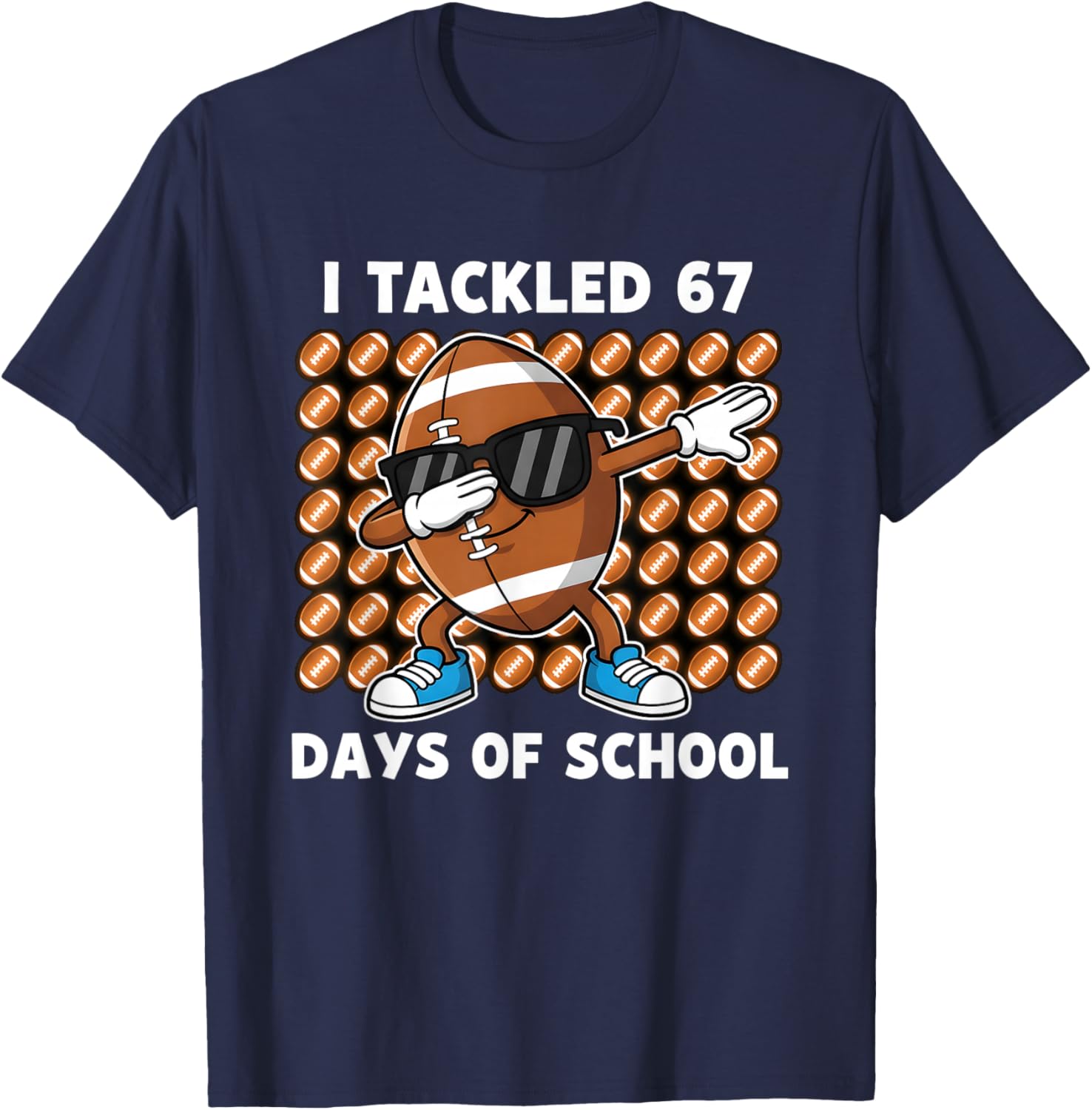 I Tackled 67 Days of School 67 Meme Football Humor Six Seven T-Shirt - T-Shirt | Navy