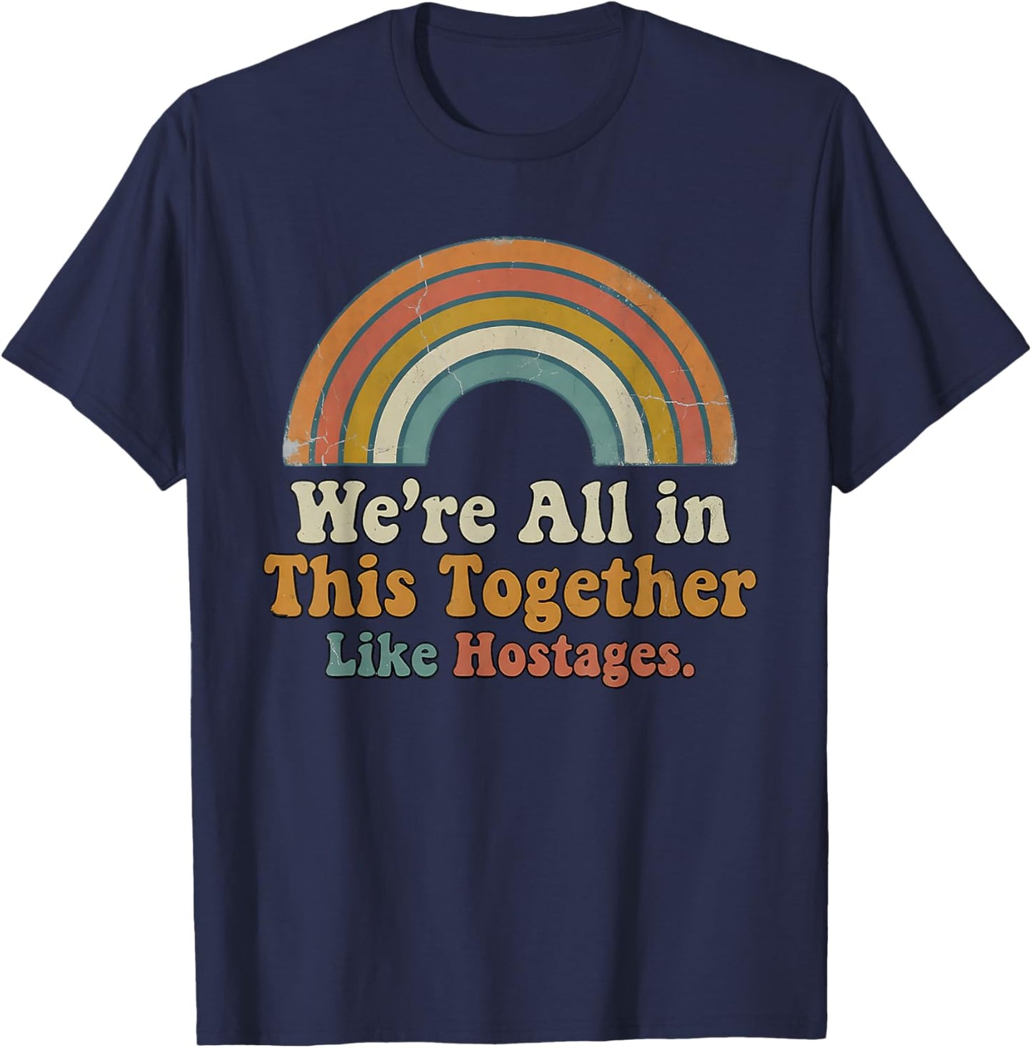 We're All in This Together Like hostages T-Shirt - T-Shirt | Navy
