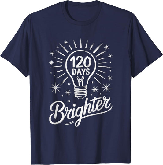 120 Days Brighter 120th Day of School Teacher Appreciation T-Shirt - T-Shirt | Navy