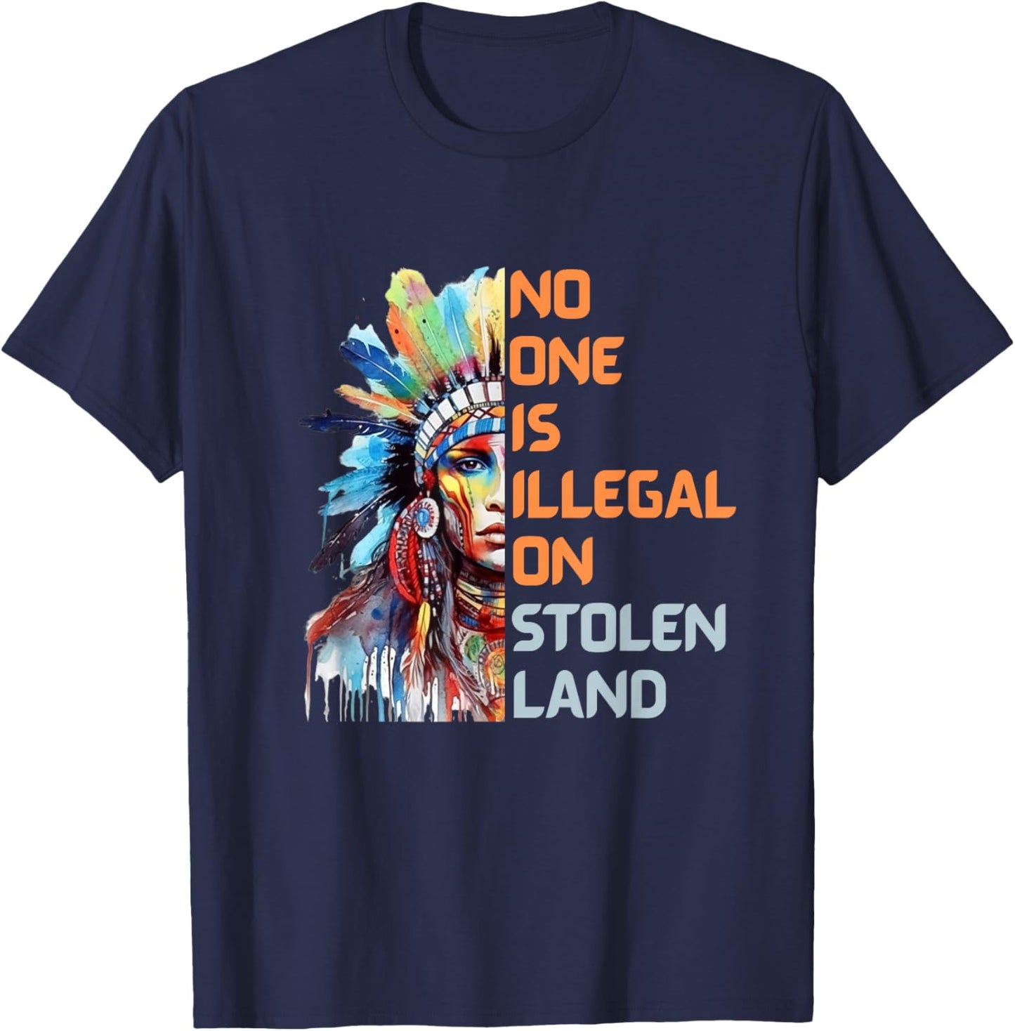 No One is Illegal On Stolen Land Watercolor Native Americans T-Shirt - T-Shirt | Navy