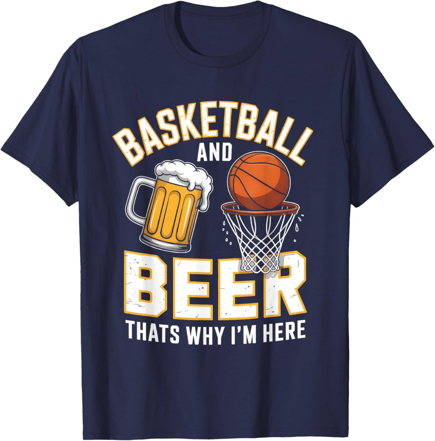 Basketball and Beer Thats Why Im Here 3-Pointer Swish Dunk T-Shirt - T-Shirt | Navy