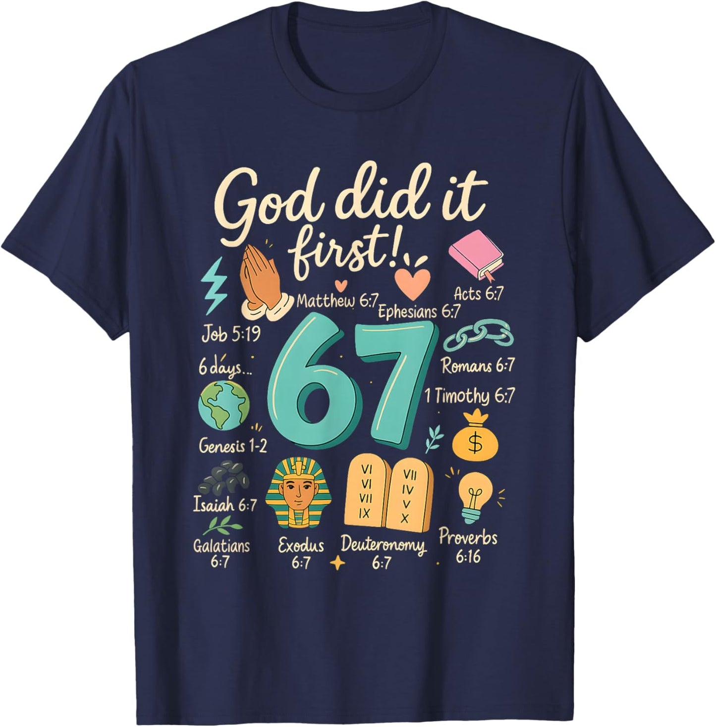 God Did It First 67 Bible Verse Faith Christian Design T-Shirt - T-Shirt | Navy