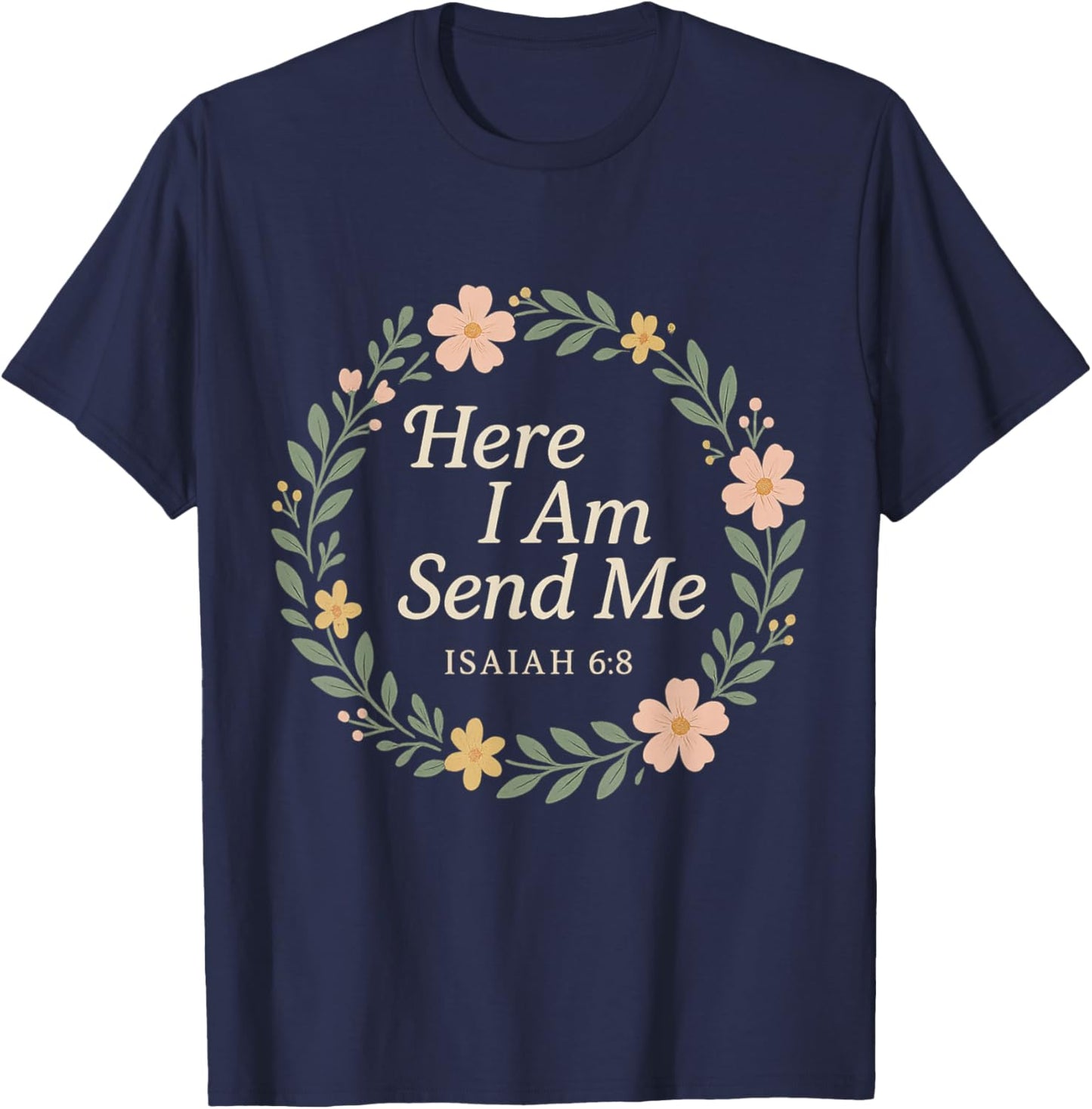 Isaiah 6:8 Here I Am Send Me Bible Verse Women - Christian T-Shirt - T-Shirt | Navy