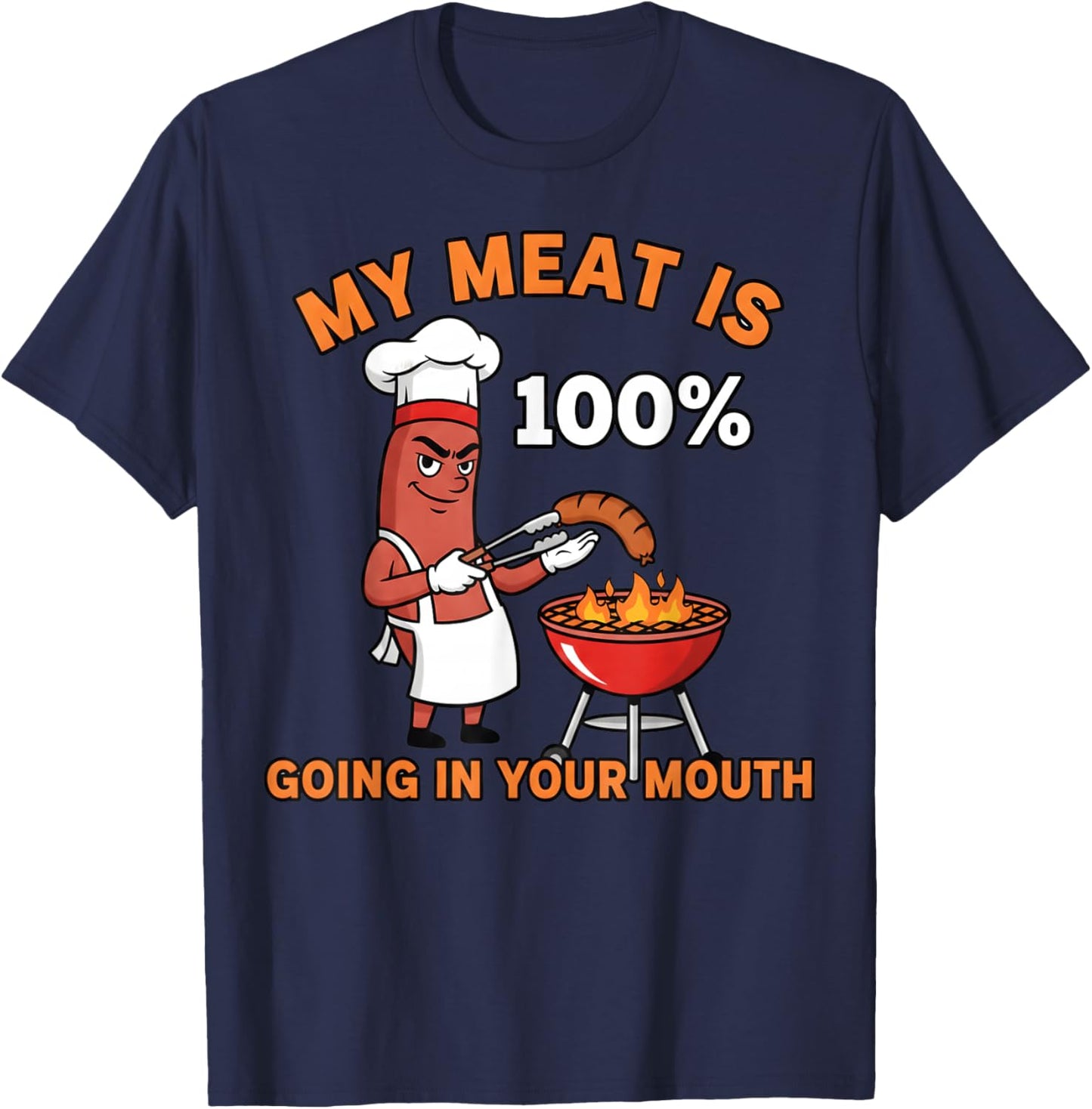My Meat is 100% Going in Your Mouth BBQ Grill T-Shirt - T-Shirt | Navy