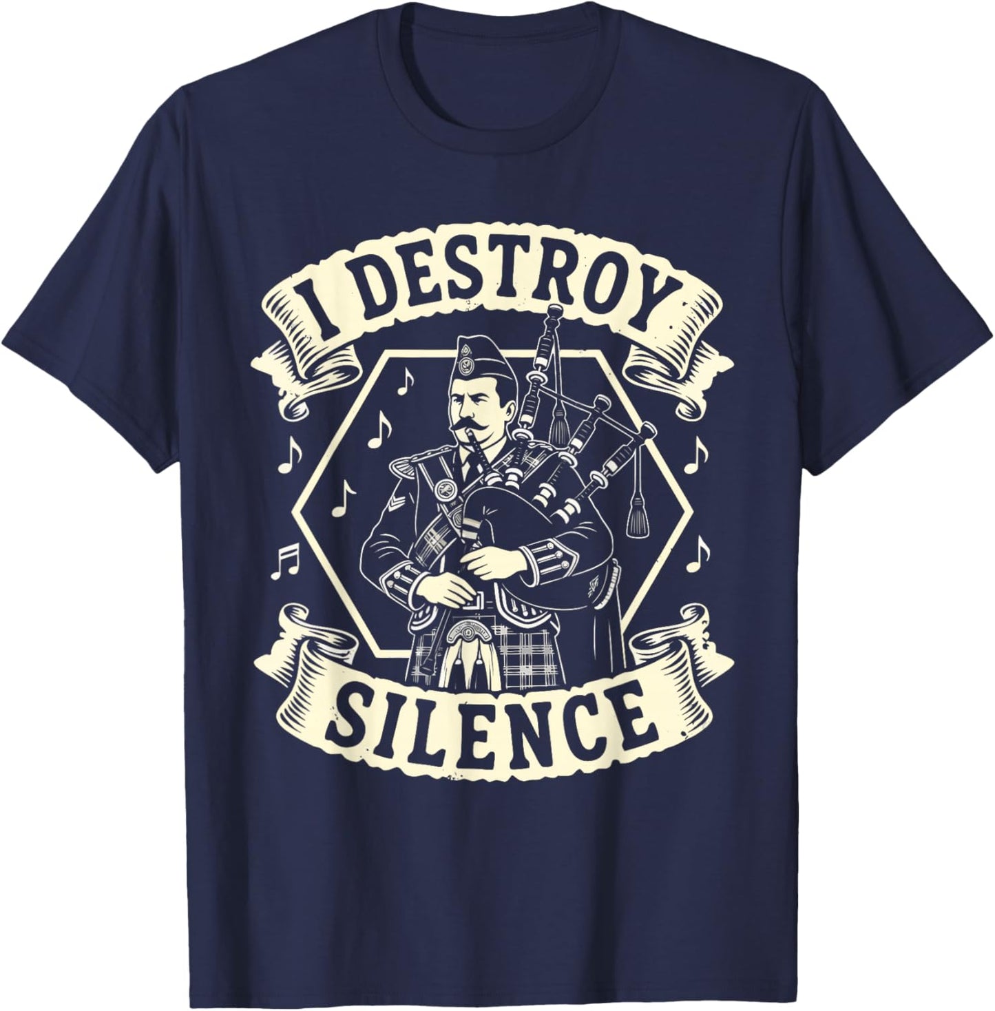 Bagpipes Shirt I Destroy Silence Scottish Bagpiper Men Women T-Shirt - T-Shirt | Navy