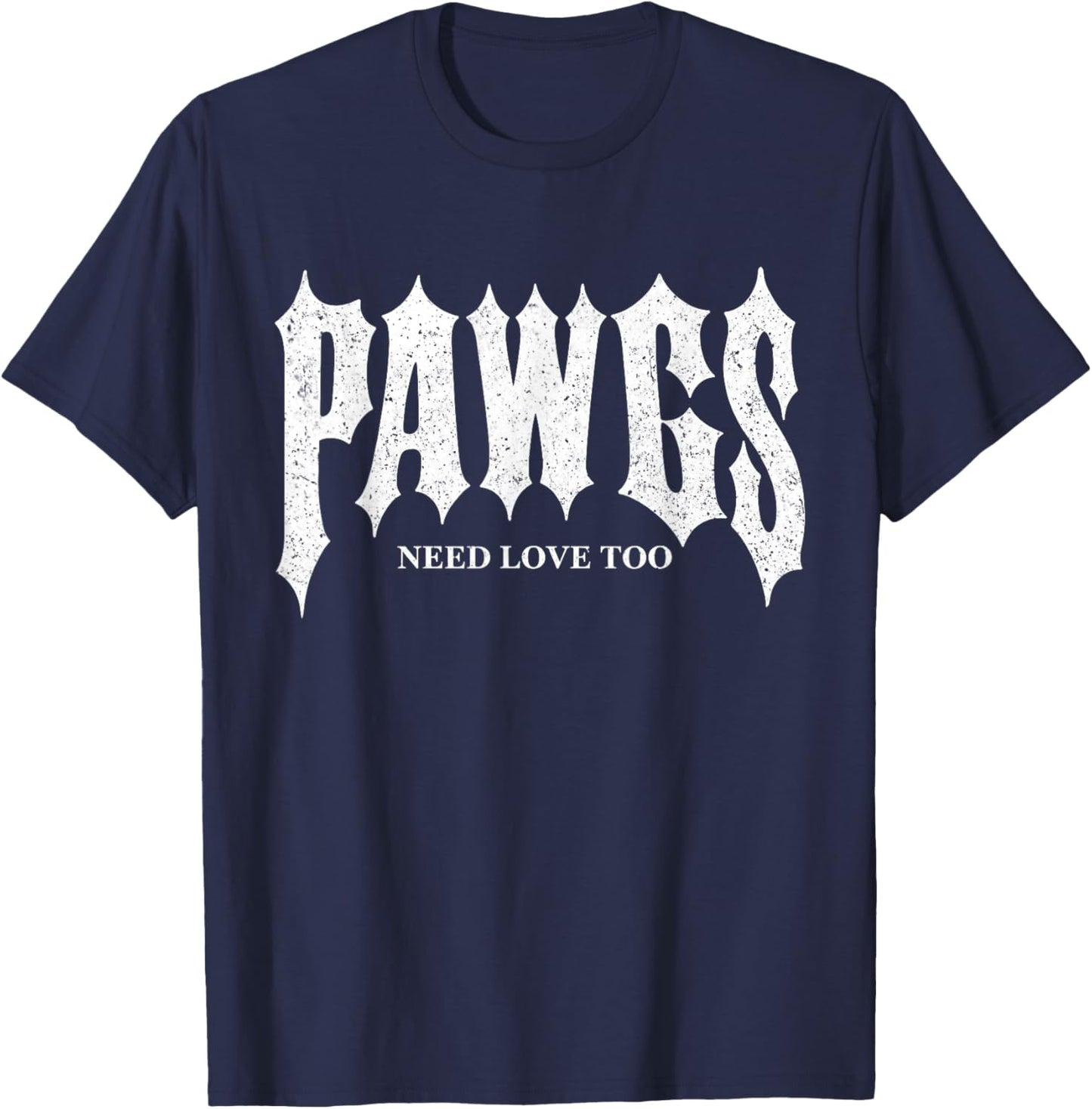 Pawgs Need Love Too T-Shirt - T-Shirt | Navy