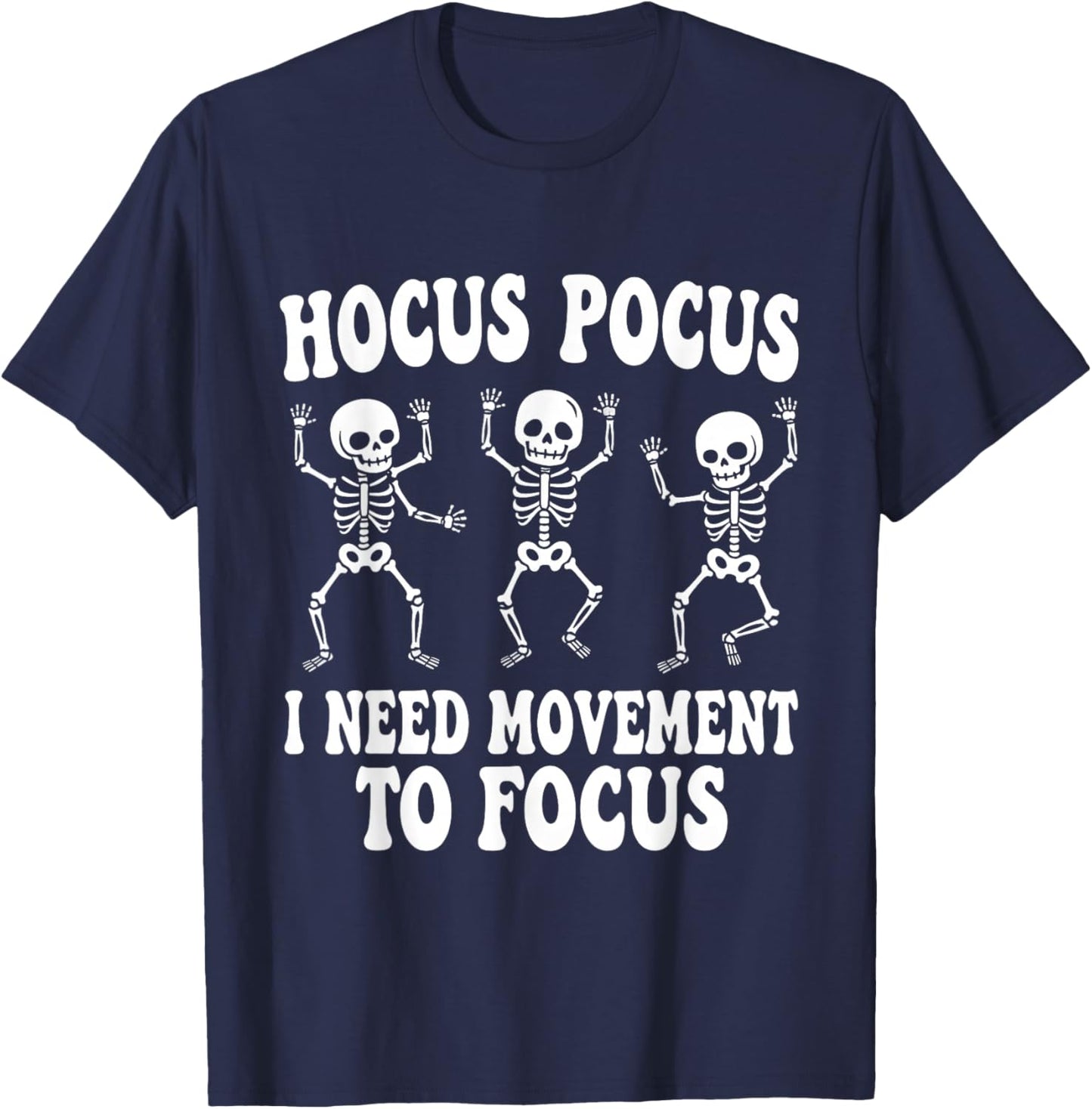 Funny Skeleton Hocus Pocus I Need Movement to Focus T-Shirt - T-Shirt | Navy