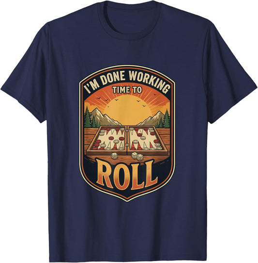 Im Done Working Time to Roll Backgammon Board Game Player T-Shirt - T-Shirt | Navy