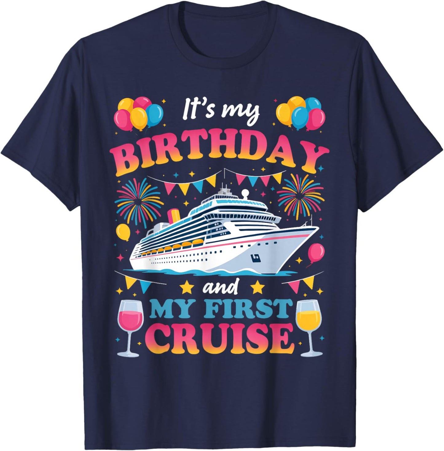 It's My Birthday and My First Cruise Birthday Celebration T-Shirt - T-Shirt | Navy
