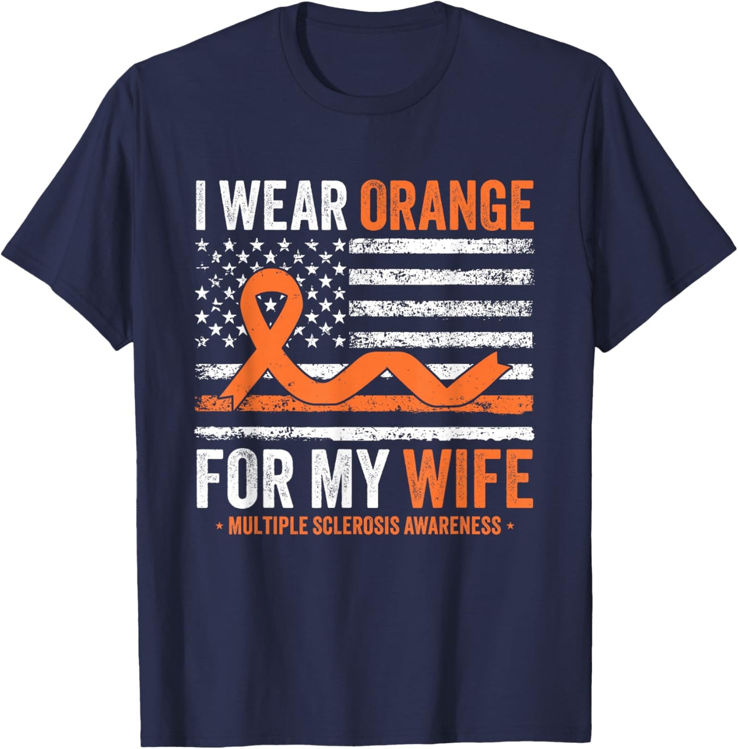 I Wear Orange for My Wife Multiple Sclerosis Awareness T-Shirt - T-Shirt | Navy