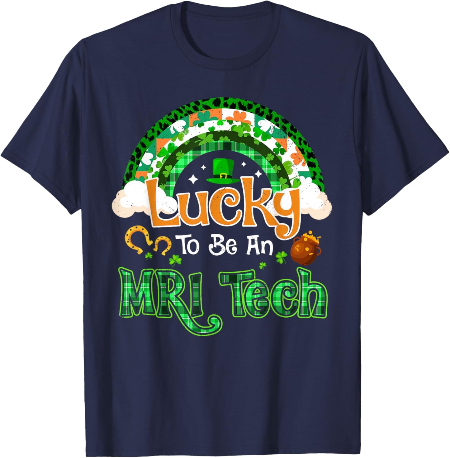 Lucky to Be MRI Tech Shamrock Rainbow St Patricks Day T-Shirt - T-Shirt | Navy