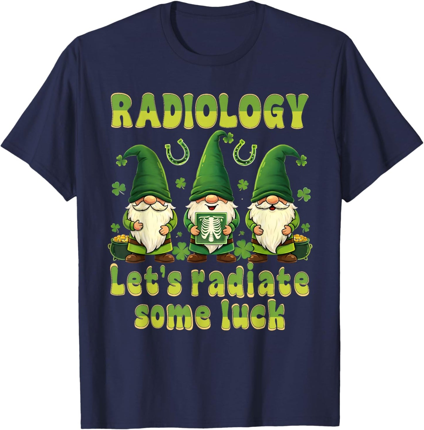 Radiology Let's Radiate Some Luck St Patricks Day Gnomes T-Shirt - T-Shirt | Navy