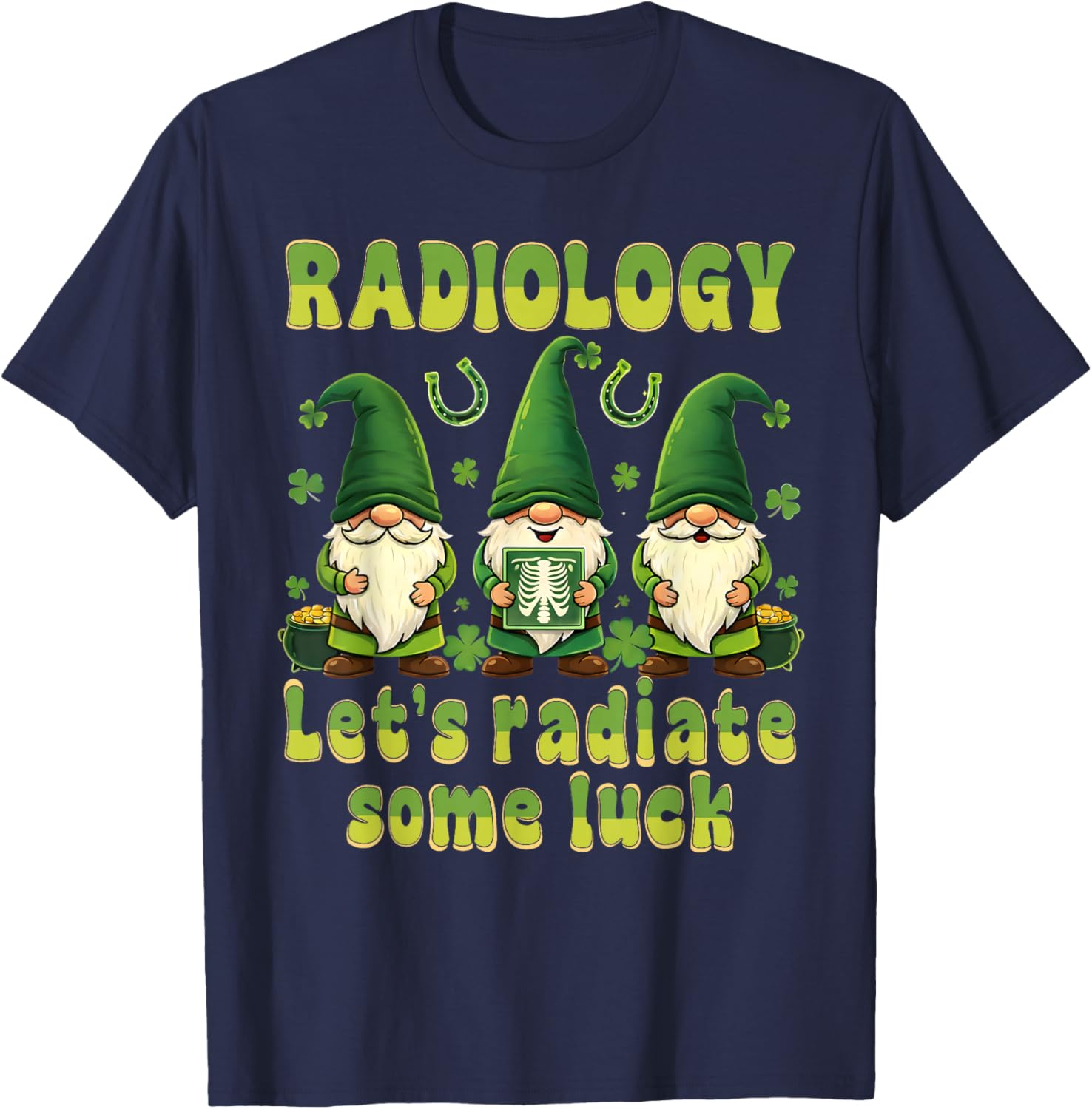 Radiology Let's Radiate Some Luck St Patricks Day Gnomes T-Shirt - T-Shirt | Navy