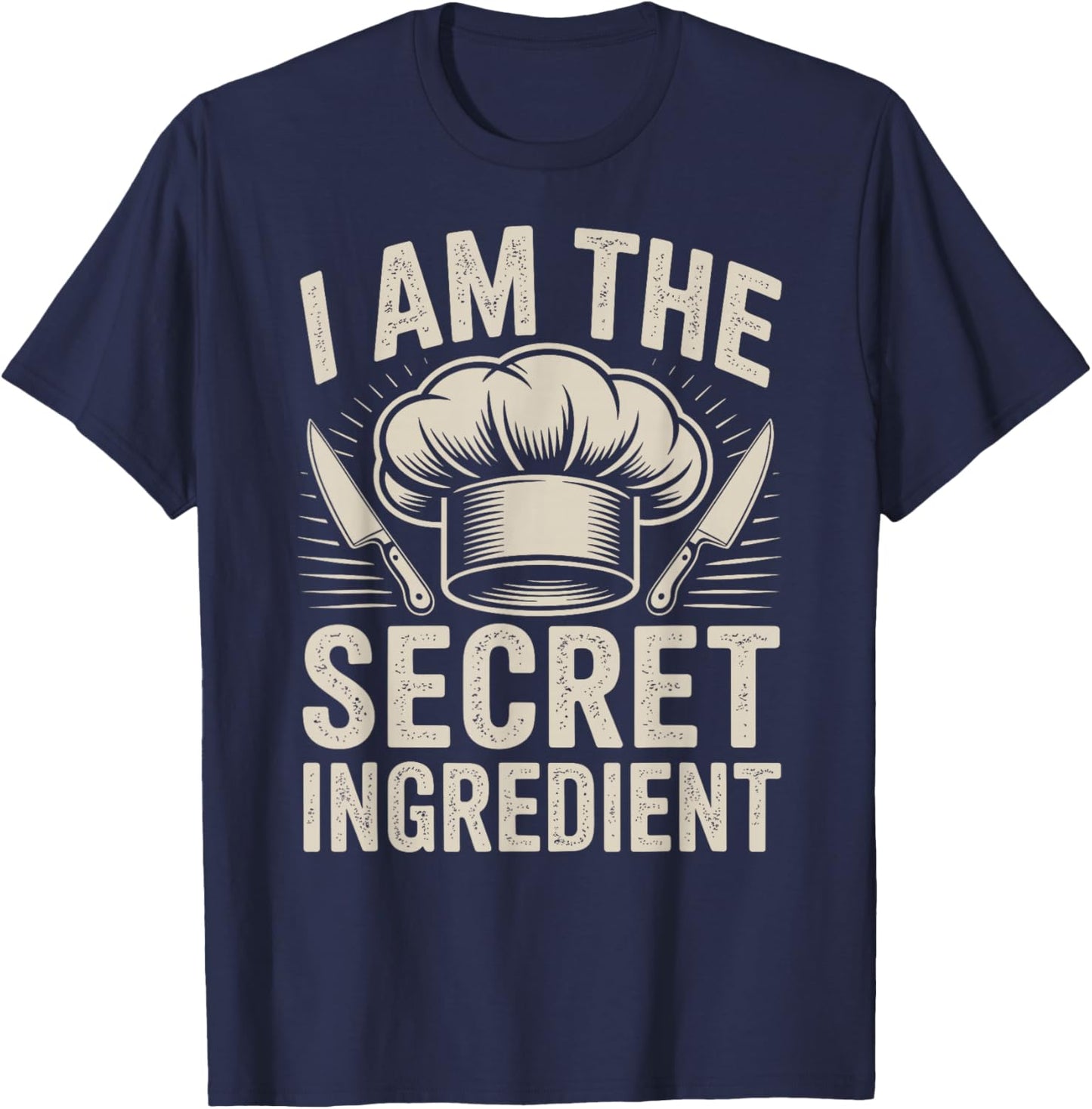 Funny Chef I Am The Secret Ingredient T-Shirt - T-Shirt | Navy