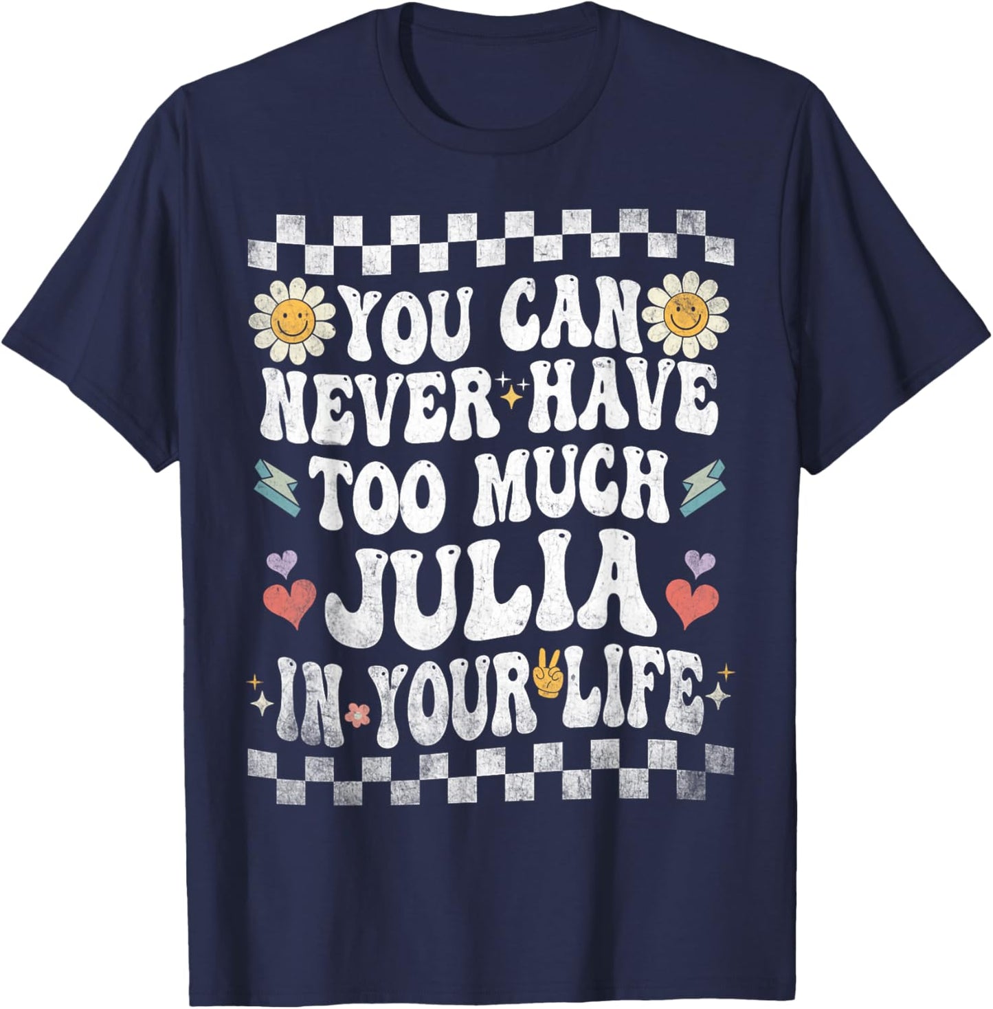 You Can Never Have Too Much Julia in Your Life T-Shirt - T-Shirt | Navy