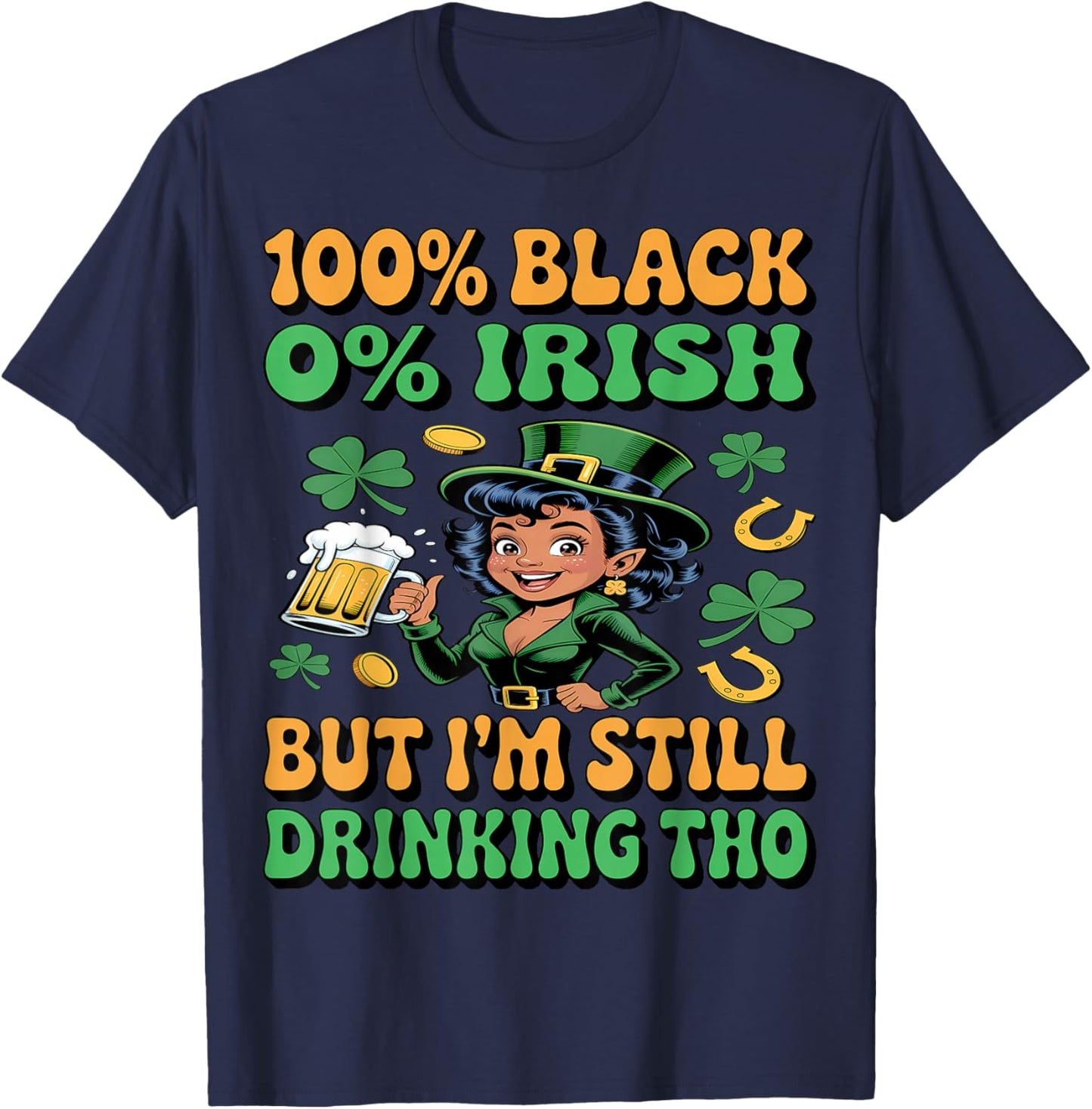 0% Irish 100% Black -Funny St. Patricks Day Black Leprechaun T-Shirt - T-Shirt | Navy