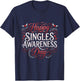 Funny Anti Valentines Day Happy Singles Awareness Day T-Shirt - T-Shirt | Navy