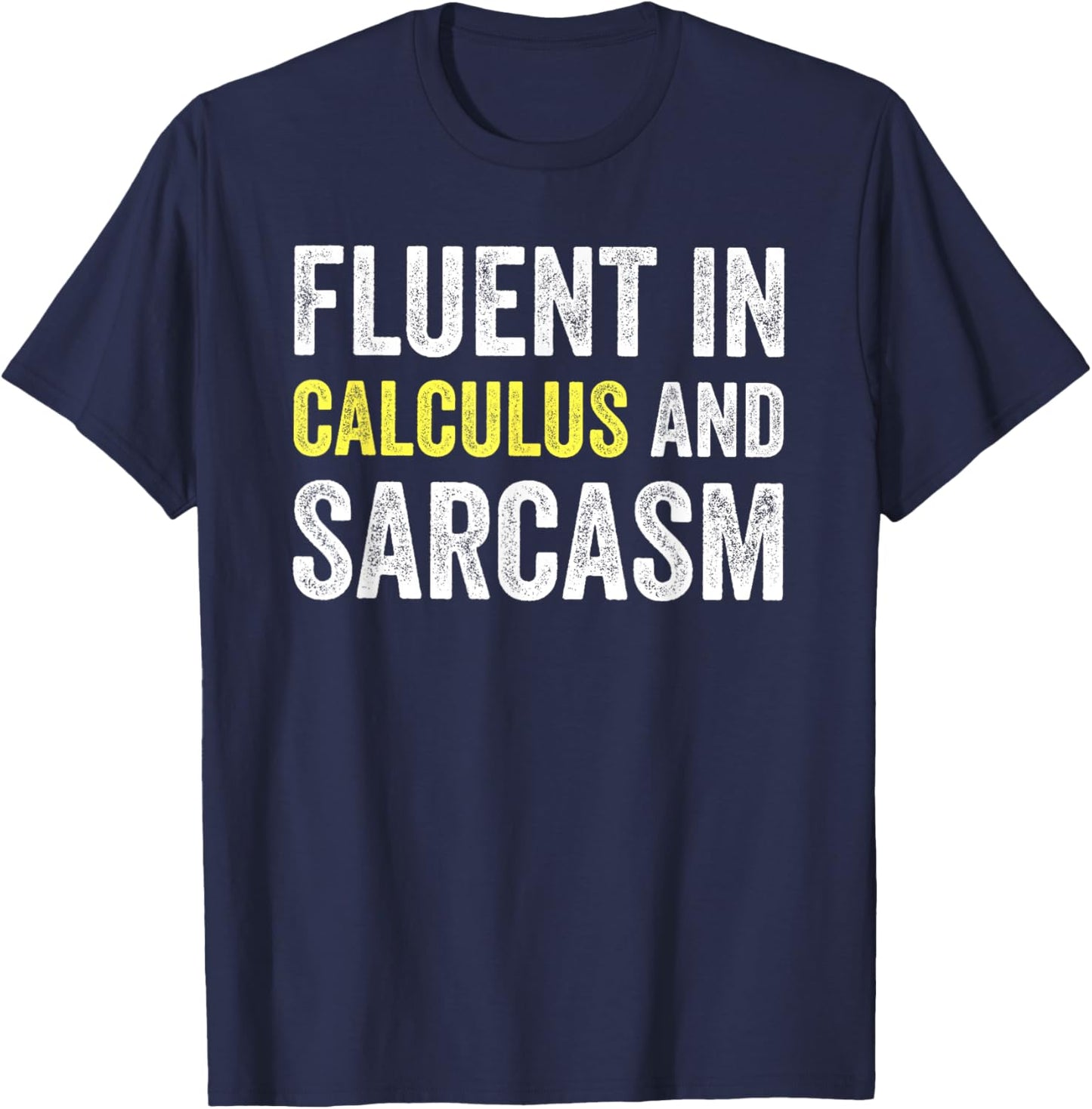 Fluent in Calculus and Sarcasm Funny Teacher School T-Shirt - T-Shirt | Navy